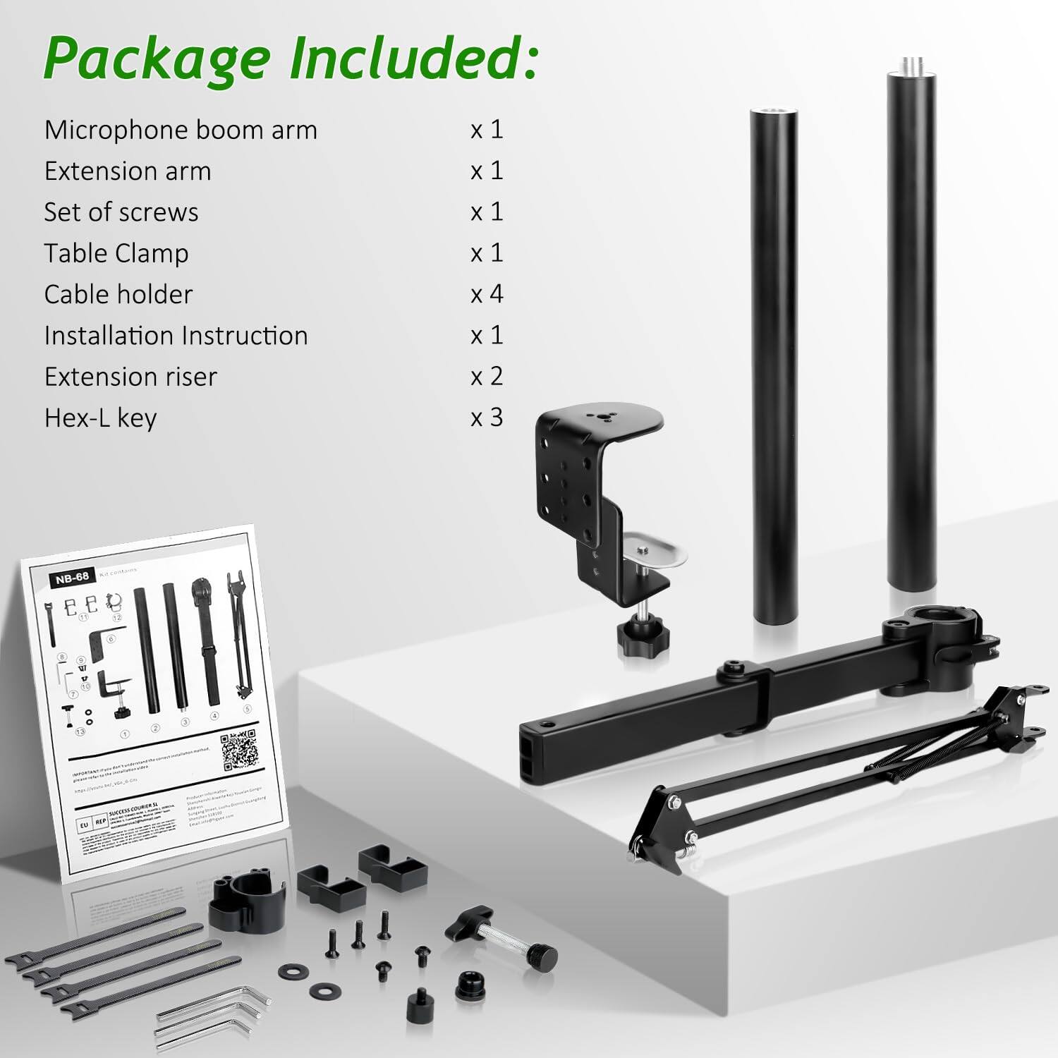 Package Included:

- Microphone boom arm x 1
- Extension arm x 1
- Set of screws x 1
- Table Clamp x 1
- Cable holder x 4
- Installation Instruction x 1
- Extension riser x 2
- Hex-L key x 3