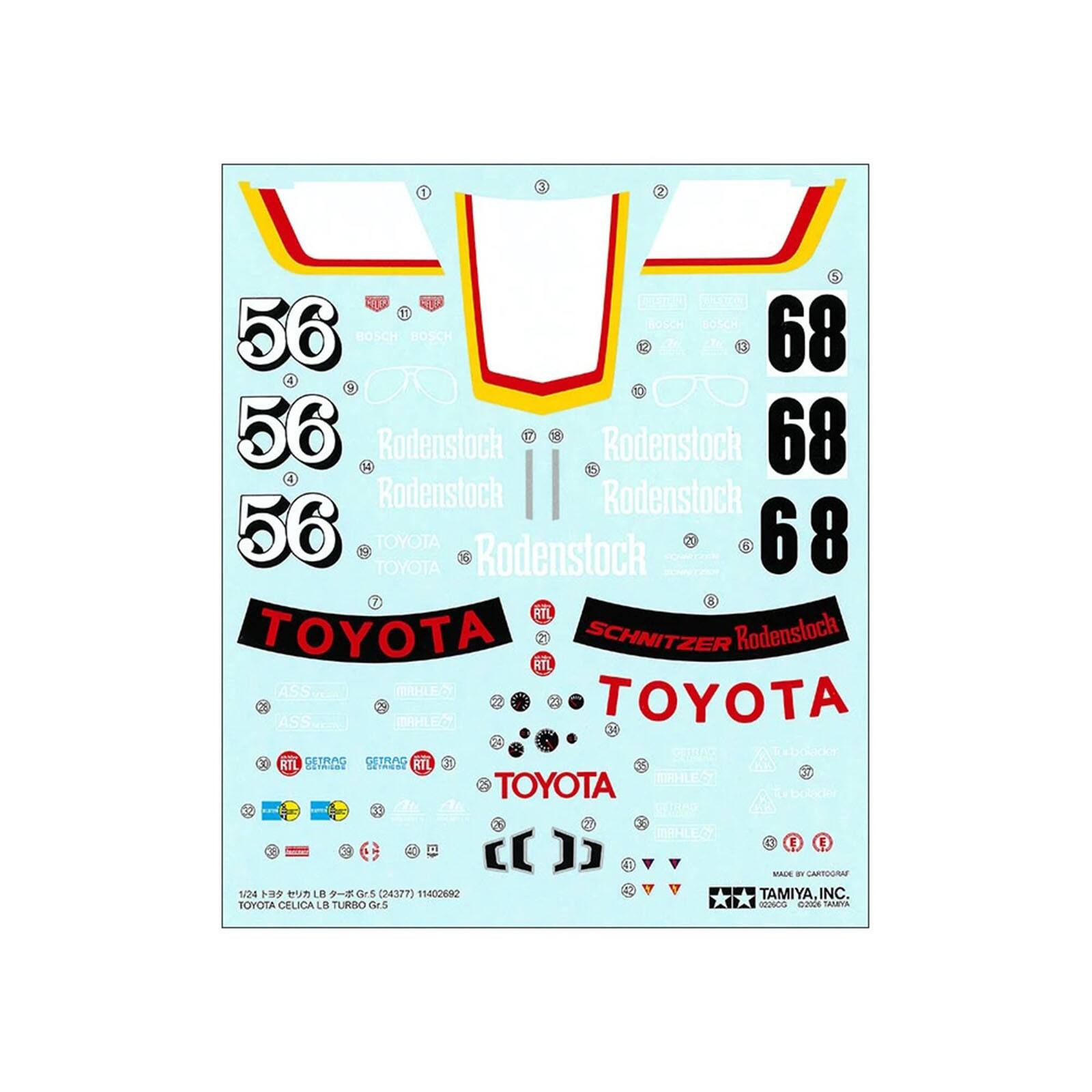 3  
2  
S U BOSCH 56 BOSCH BOSCH 68 C 9 56 Rodenstock 17 8 Rodenstock 68 A 4 Rodenstock Rodenstock 56 TOYOTA 6 Rodenstock 68 TOYOTA 8 RTL TOYOTA SCHNITZER Rodenstock RTL ASS MAHLE ASS MAHLED TOYOTA 2  
GETRAG GETRAG RTL COFPIESE CHINGGE RTL  
MAHLES TOYOTA  
41  
MAHLE  
E E MADE a CARTOGRAF  
1/24 LB Gr.5 (24377) 11402692 TOYOTA CELICA LB TURBO Gr.5  
TAMIYA, INC. 022600 0206 TAMOYA
