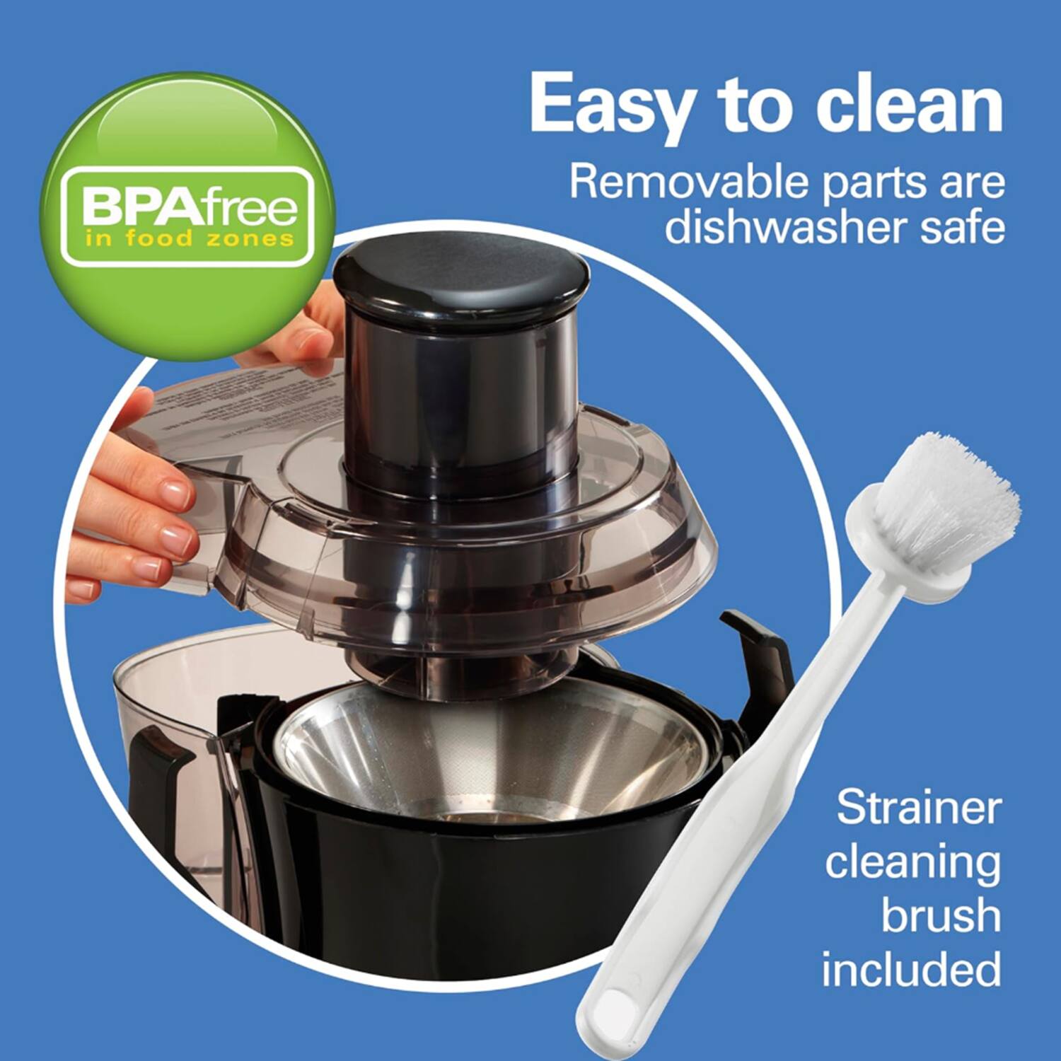 BPA free in food zones

Easy to clean
Removable parts are dishwasher safe

Strainer cleaning brush included