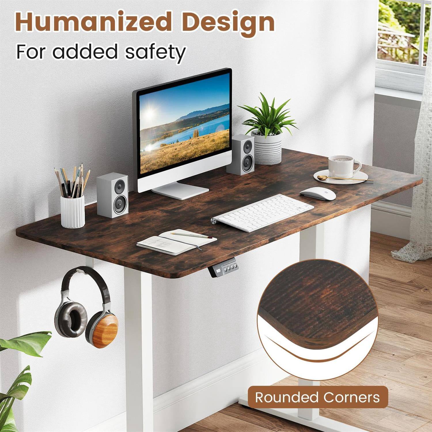 Humanized Design  
For added safety  

Rounded Corners