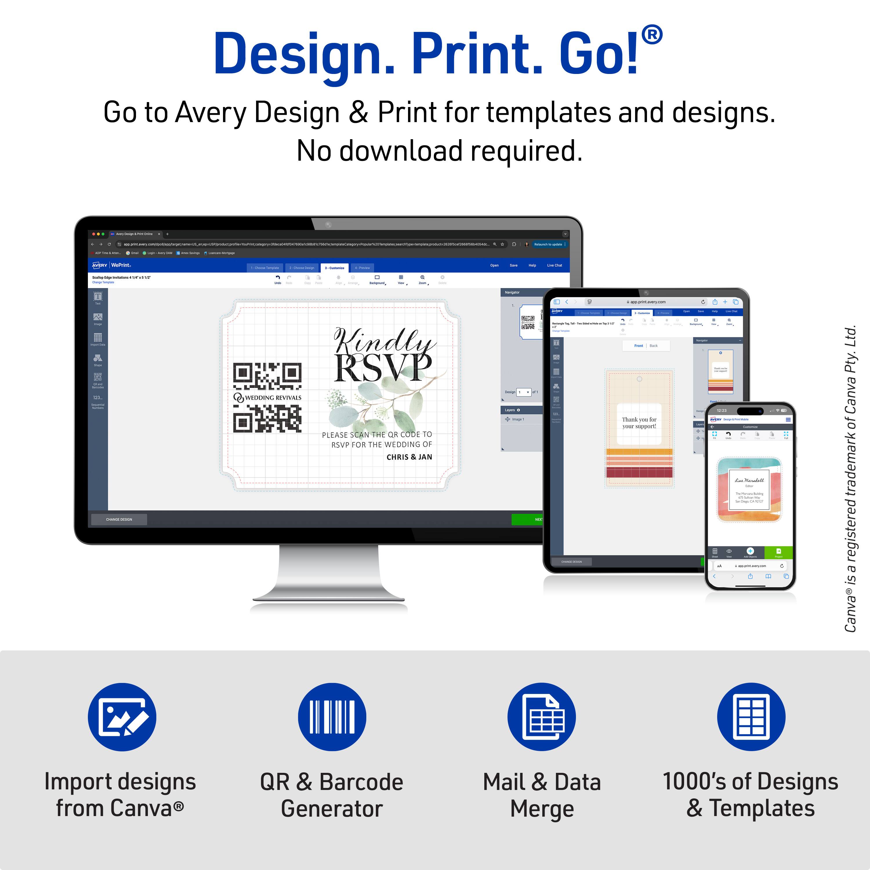 Design. Print. Go!  
Go to Avery Design & Print for templates and designs. No download required.  

Kindly RSVP  
PLEASE RSVP FOR THE WEDDING OF CHRIS & JAN  

Import designs from Canva®  
QR & Barcode Generator  
Mail & Data Merge  
1000's of Designs & Templates  

Canva® is a registered trademark of Canva Pty. Ltd.
