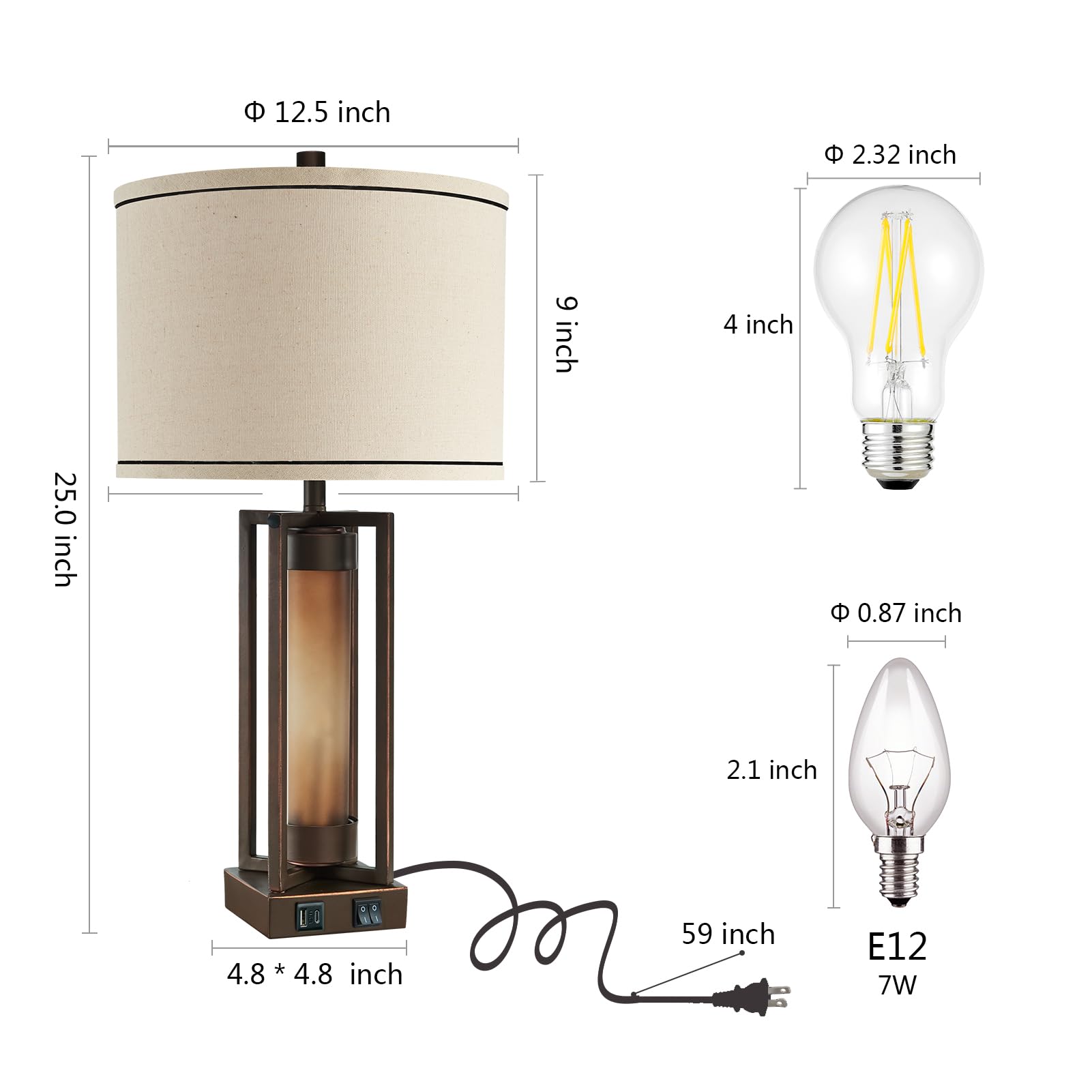 12.5 inch  
2.32 inch  
9 inch  
4 inch  
25.0 inch  
0.87 inch  
2.1 inch  
4.8 * 4.8 inch  
59 inch  
E12  
7W