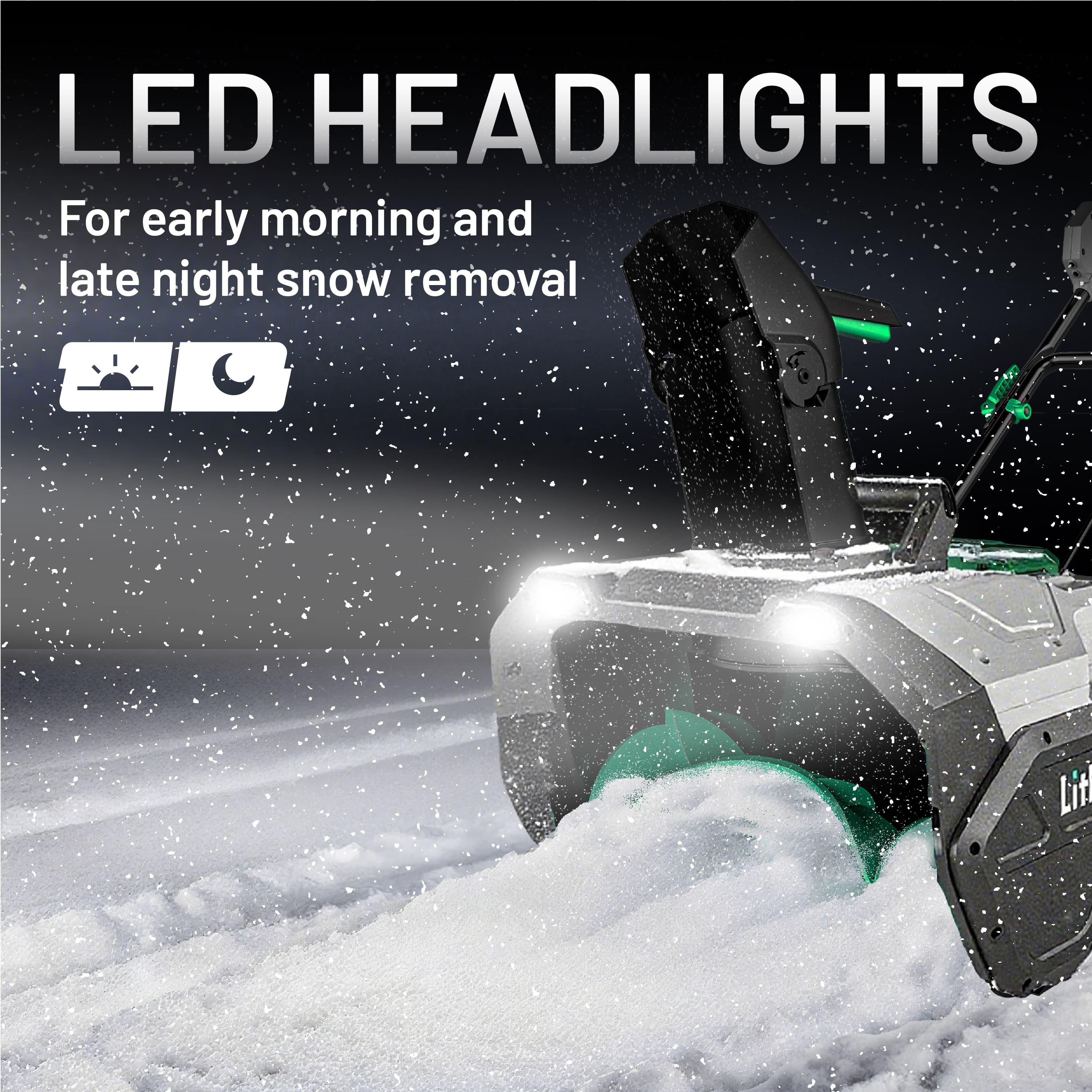 LED HEADLIGHTS  
For early morning and late night snow removal