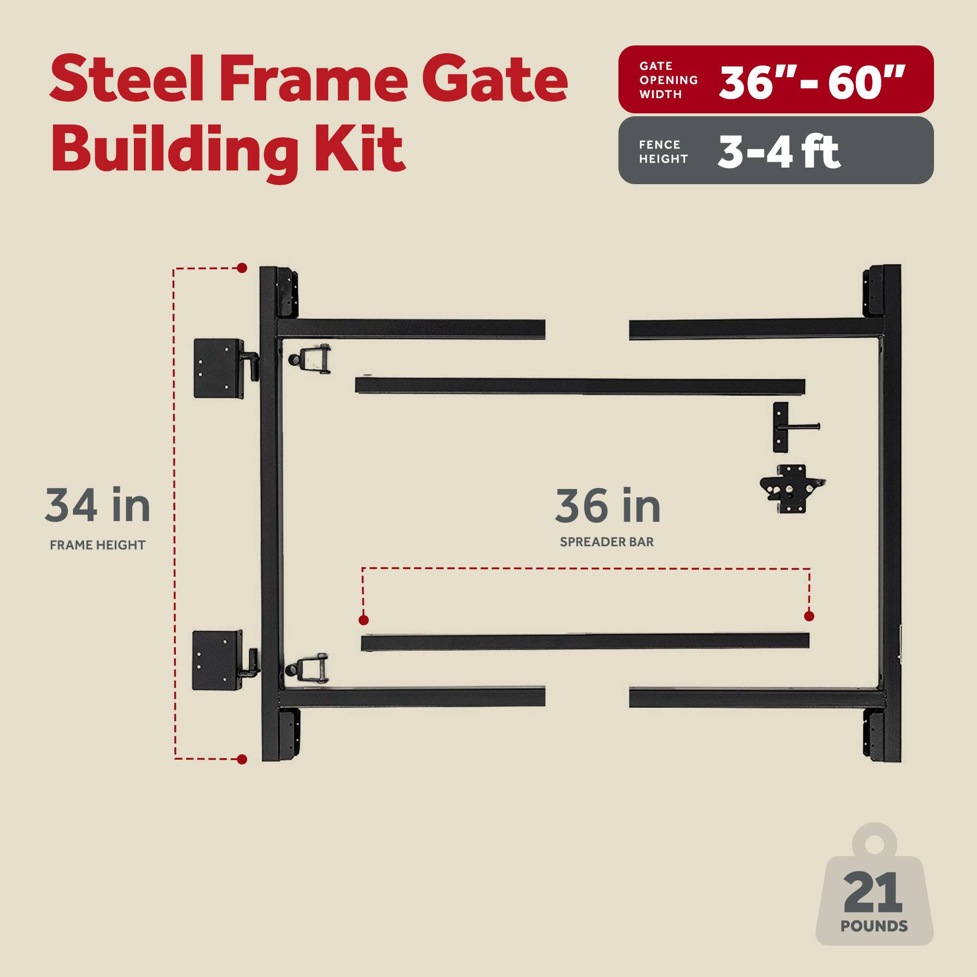 Steel Frame Gate Building Kit

- Gate Opening Width: 36" - 60"
- Fence Height: 3-4 ft
- Frame Height: 34 in
- Spreader Bar: 36 in
- Weight: 21 Pounds