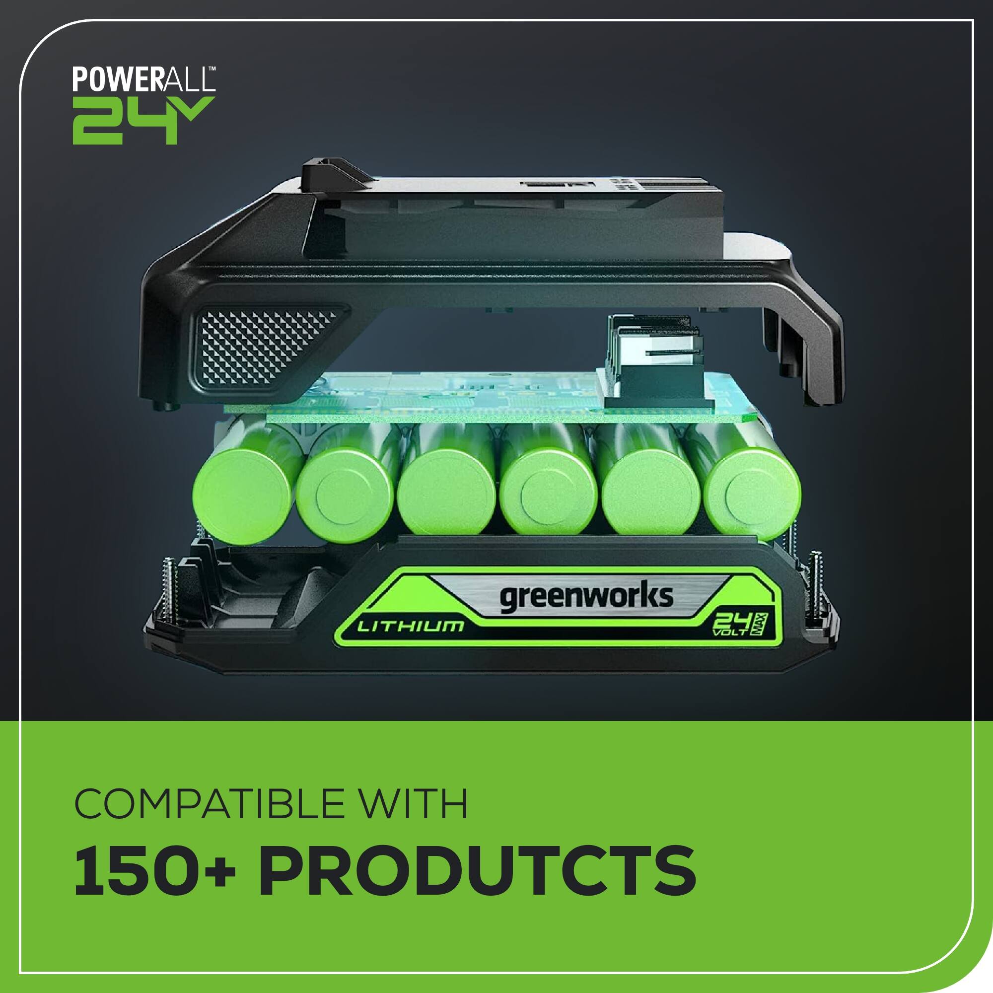 POWERALL 24V greenworks LITHIUM VOLT COMPATIBLE WITH 150+ PRODUCTS