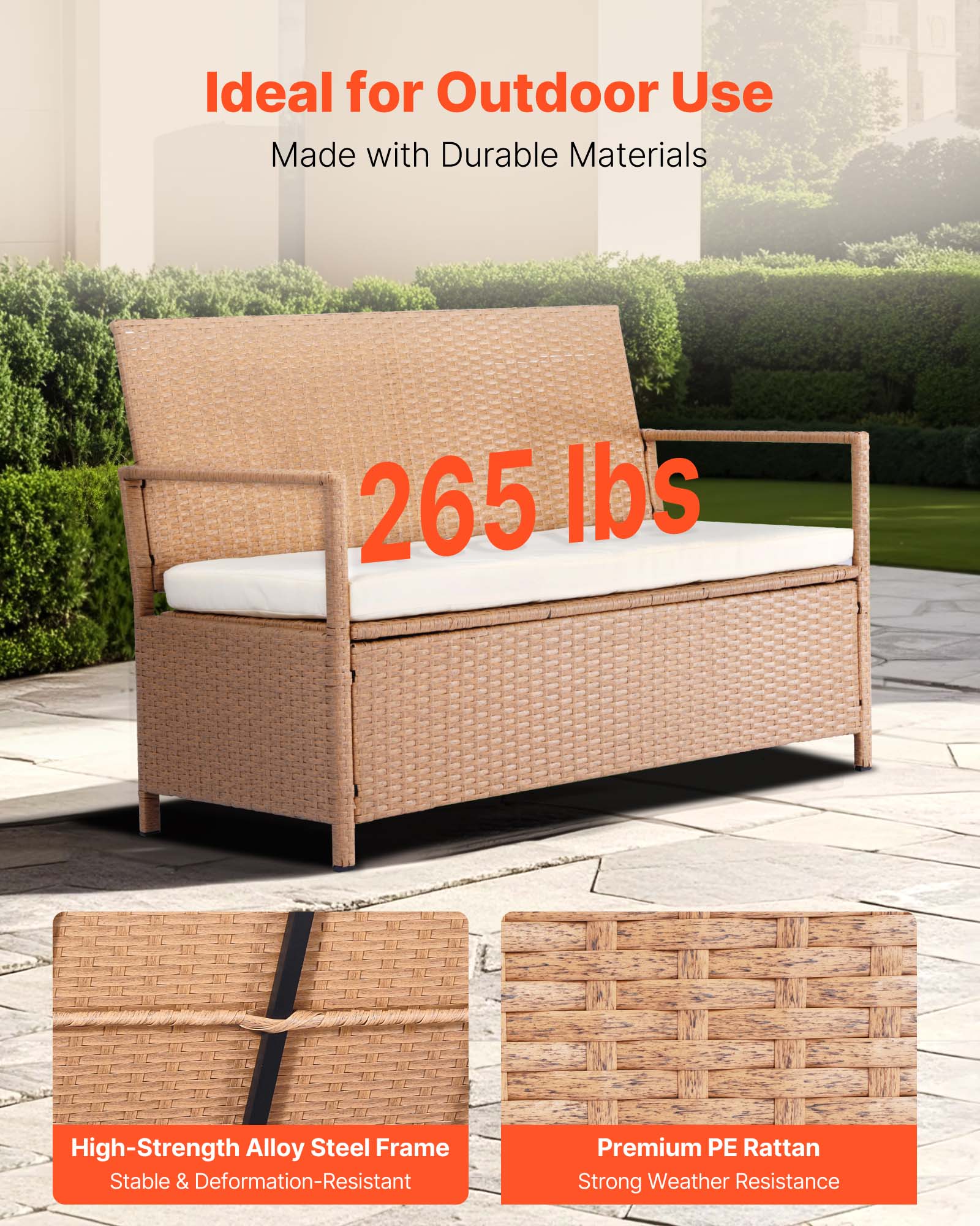 Ideal for Outdoor Use  
Made with Durable Materials  

265 lbs  

High-Strength Alloy Steel Frame  
Stable & Deformation-Resistant  

Premium PE Rattan  
Strong Weather Resistance