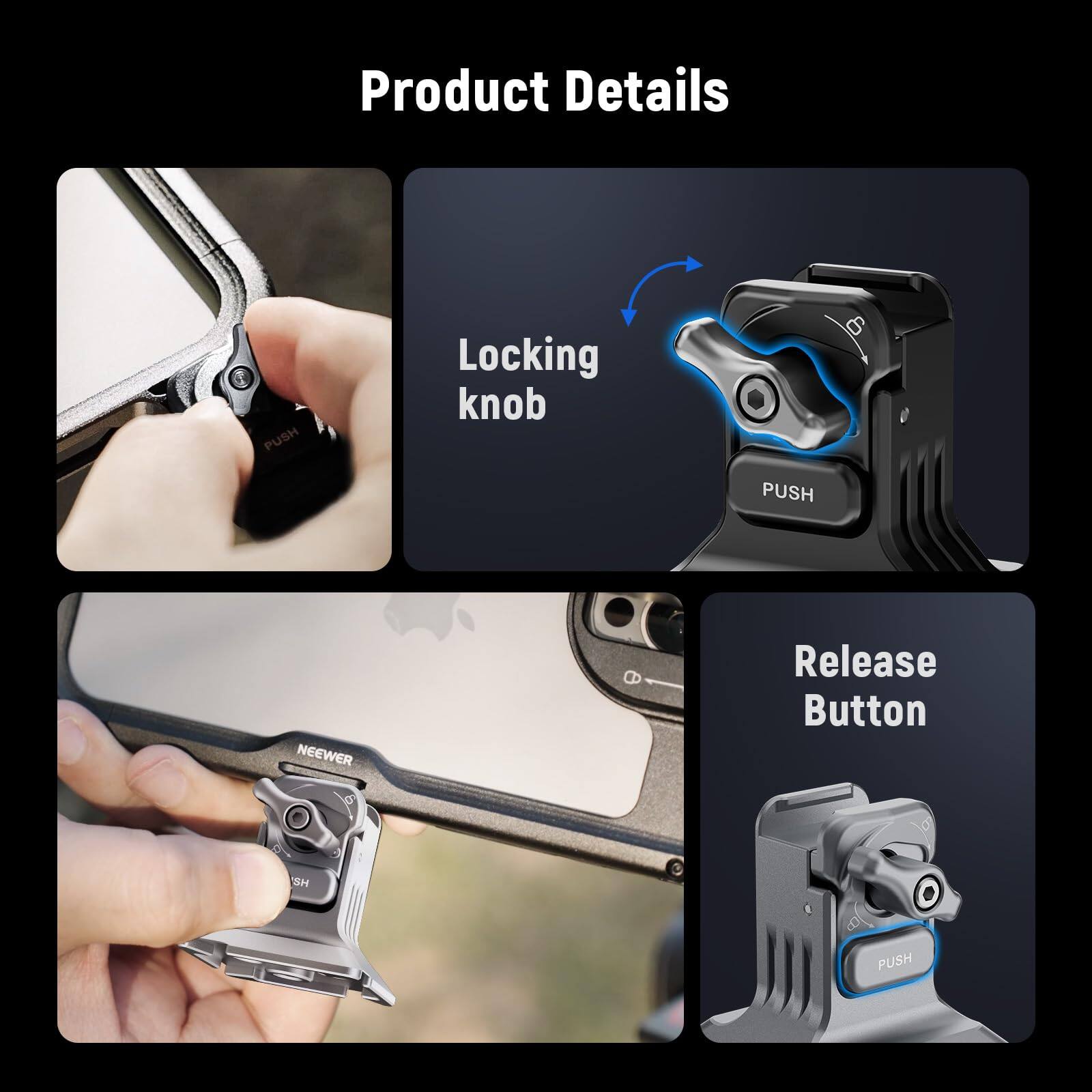 Product Details

- Locking knob
- Release Button

PUSH

NEEWER