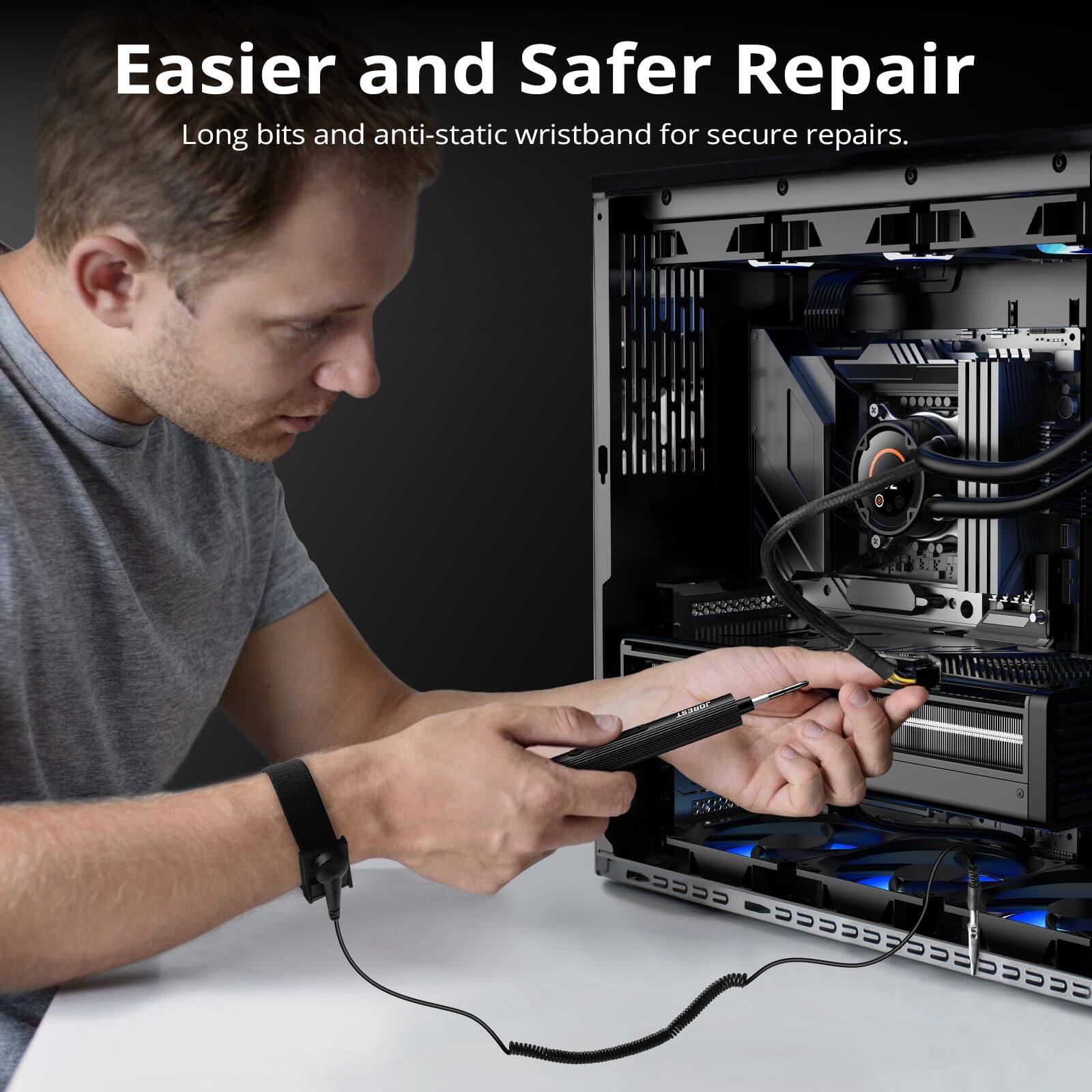 Easier and Safer Repair

Long bits and anti-static wristband for secure repairs.