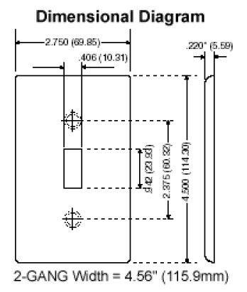 Dimensional Diagram

- 2.750" (69.85)
- .220" (5.59)
- .406" (10.31)
- d42(239d) (23 942 8)
- 2.375" (60.32)
- 2.375" (114.30)
- 4,500
- 2-GANG Width = 4.56" (115.9mm)