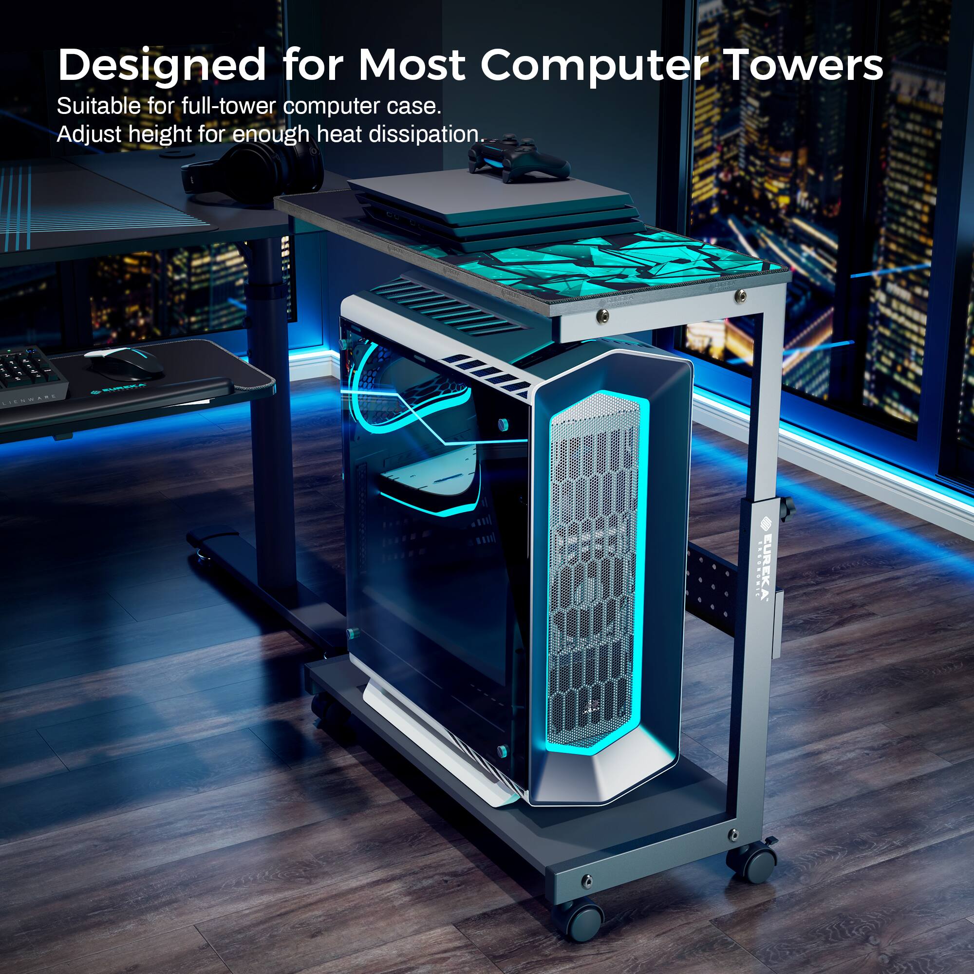 Designed for Most Computer Towers  
Suitable for full-tower computer case.  
Adjust height for enough heat dissipation.