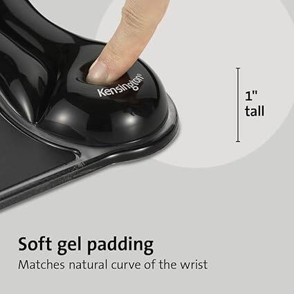 Kensington 1" tall Soft gel padding  
Matches natural curve of the wrist
