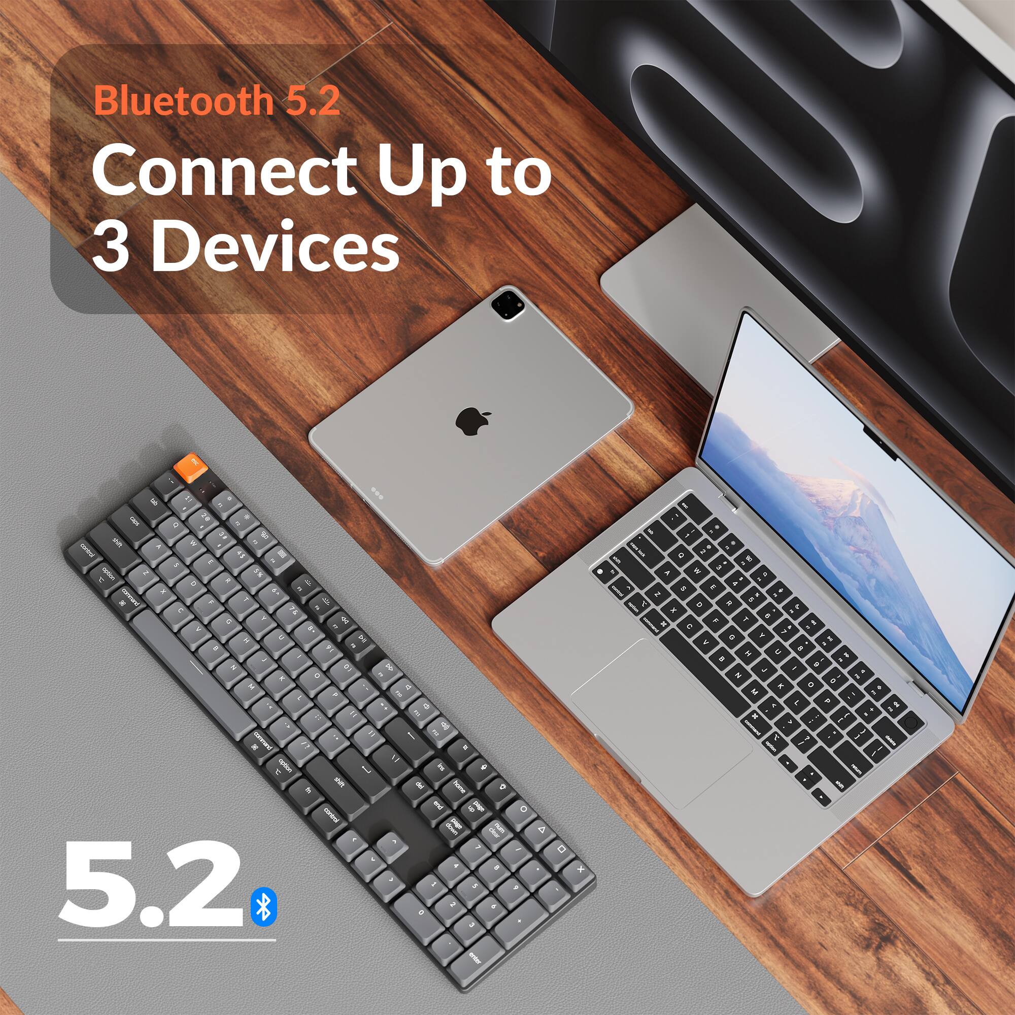 Bluetooth 5.2  
Connect Up to 3 Devices