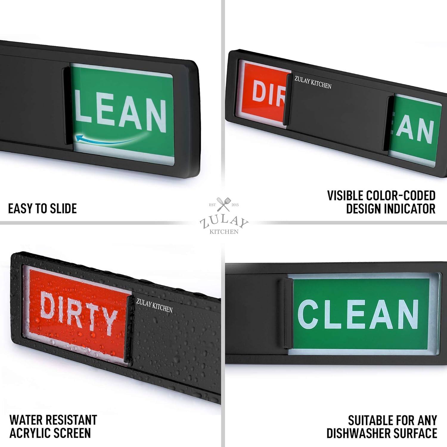 - LEAN
  - EASY TO SLIDE

- DIRTY
  - VISIBLE COLOR-CODED DESIGN INDICATOR

- WATER RESISTANT ACRYLIC SCREEN

- CLEAN
  - SUITABLE FOR ANY DISHWASHER SURFACE

ZULAY KITCHEN