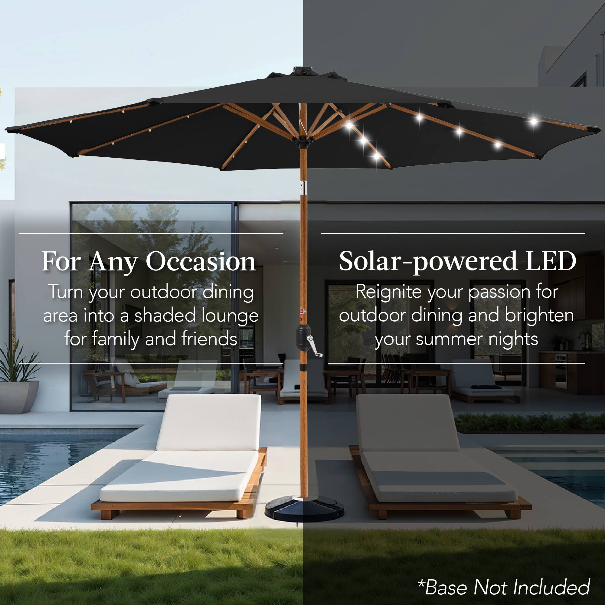 For Any Occasion  
Turn your outdoor dining area into a shaded lounge for family and friends  

Solar-powered LED  
Reignite your passion for outdoor dining and brighten your summer nights  

*Base Not Included
