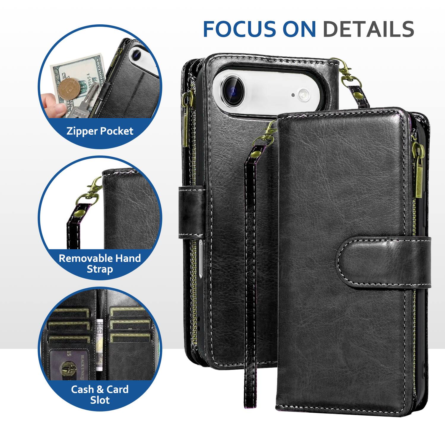 FOCUS ON DETAILS

- Zipper Pocket
- Removable Hand Strap
- Cash & Card Slot