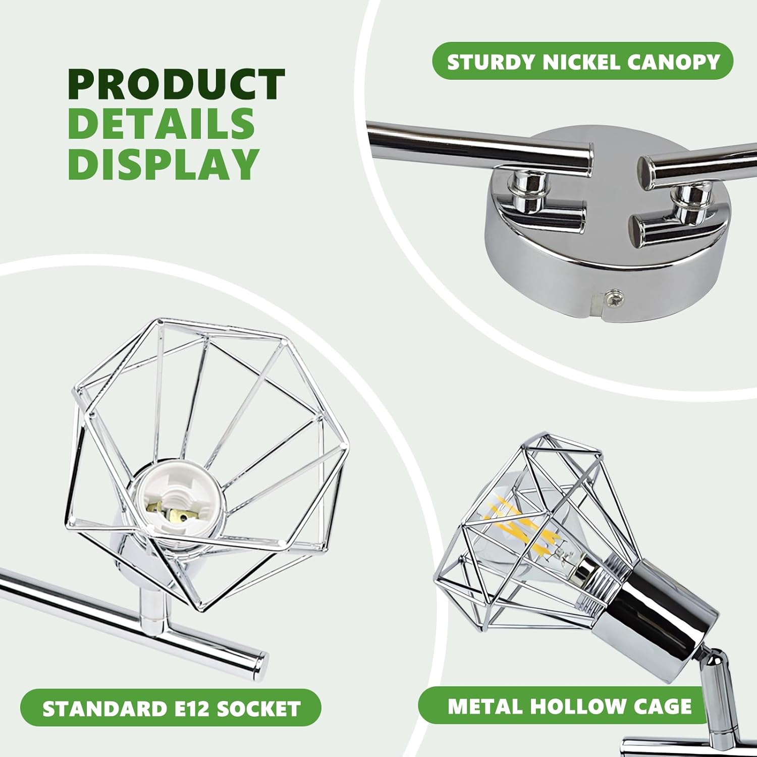 PRODUCT DETAILS DISPLAY  
STURDY NICKEL CANOPY  
STANDARD E12 SOCKET  
METAL HOLLOW CAGE