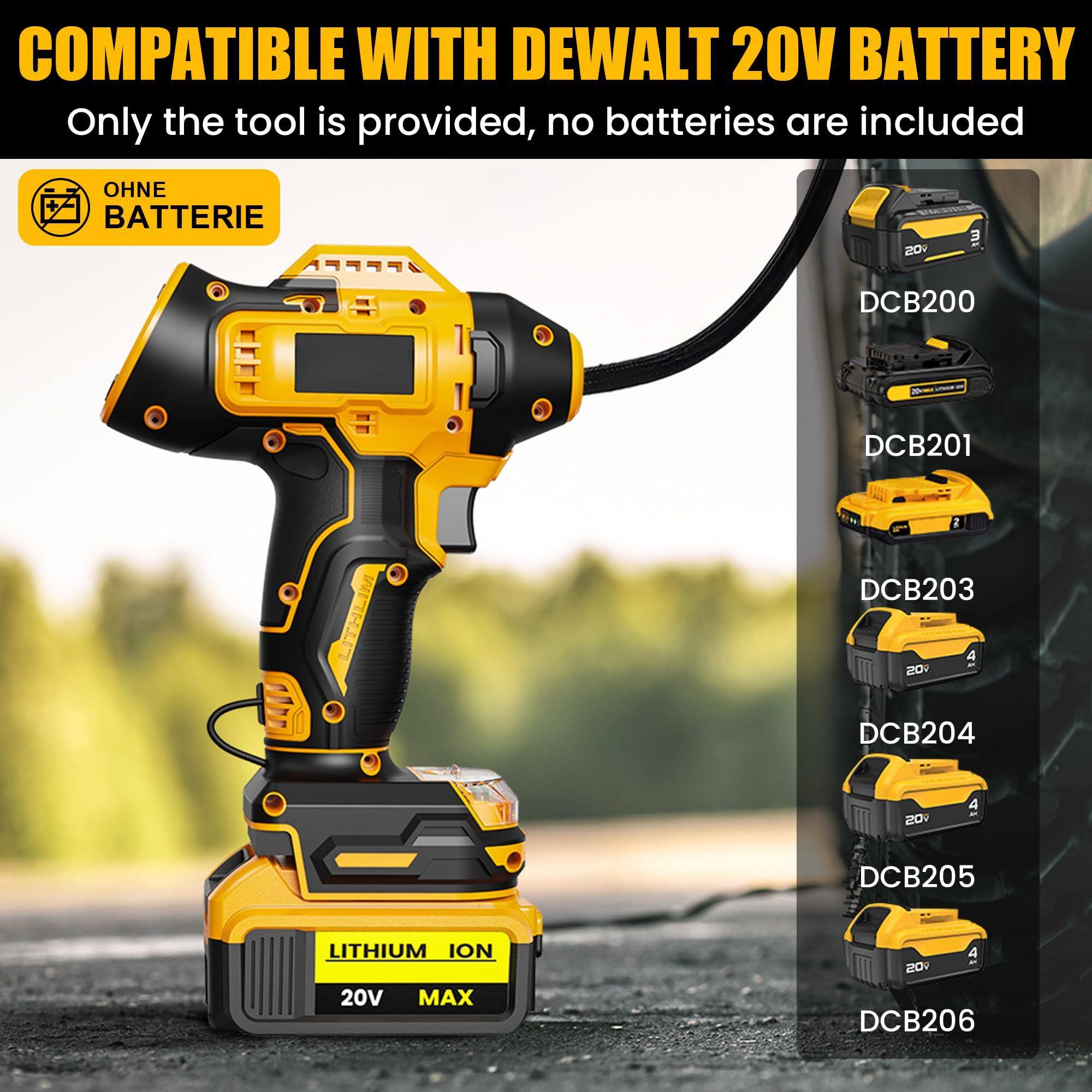 COMPATIBLE WITH DEWALT 20V BATTERY  
Only the tool is provided, no batteries are included  
OHNE BATTERIE  

DCB200  
DCB201  
DCB203  
DCB204  
DCB205  
DCB206  

LITHIUM ION  
20V MAX