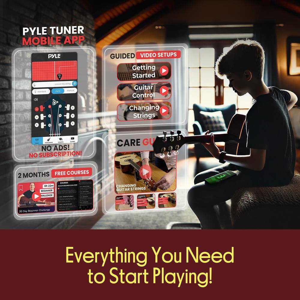 PYLE TUNER MOBILE APP

GUIDED VIDEO SETUPS
- Getting Started
- Guitar Control
- Changing Strings

NO ADS! NO SUBSCRIPTION!

2 MONTHS FREE COURSES
- 6h 23m BEGINNER CHALLENGE
- 30 Day Beginner Challenge

CARE GU

Everything You Need to Start Playing!