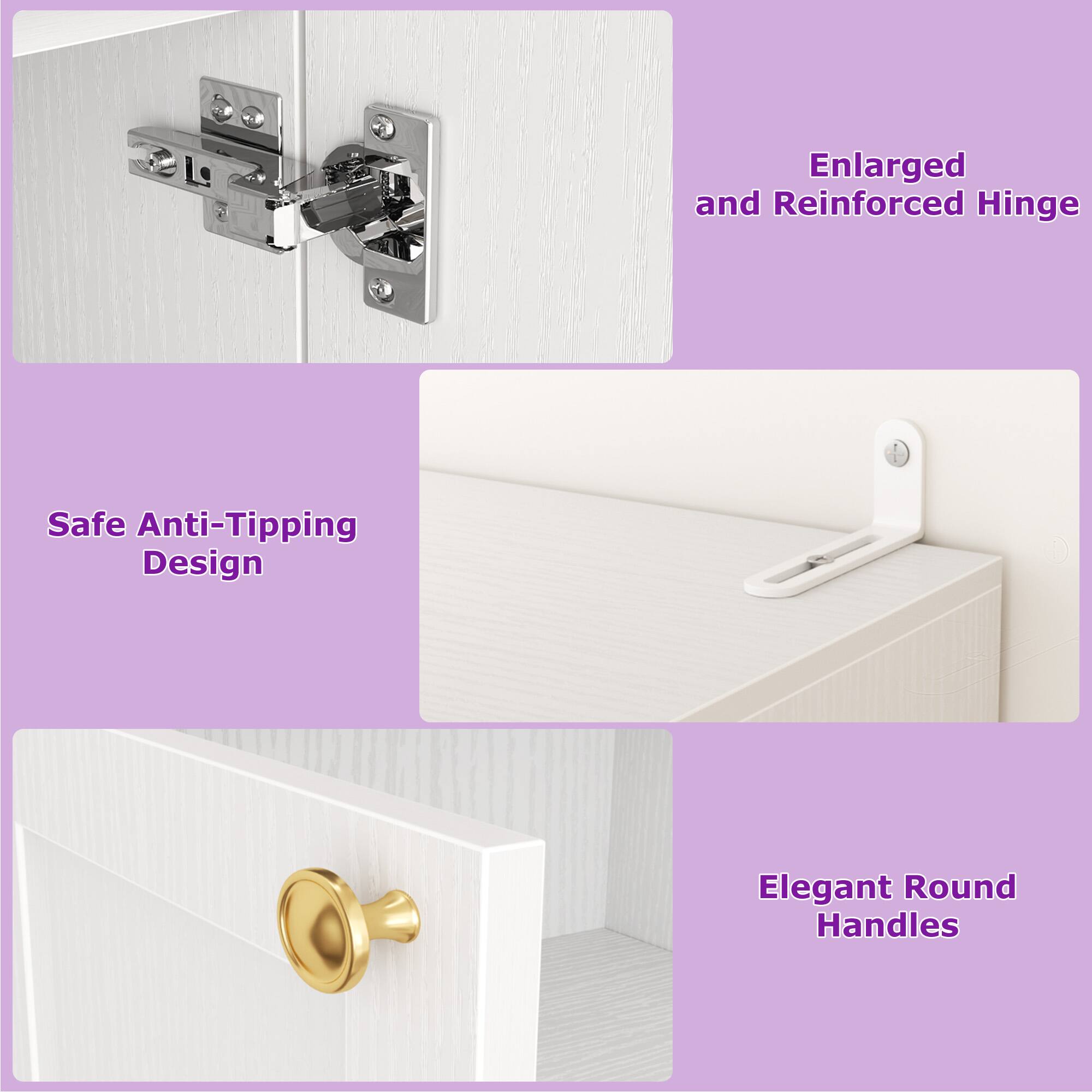Enlarged and Reinforced Hinge  
Safe Anti-Tipping Design  
Elegant Round Handles