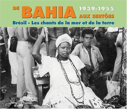 DE BAHIA 1939-1955 AUX SERTÕES  
Brésil - Les chants de la mer et de la terre  
FREMEAUX & ASSOCIÉS