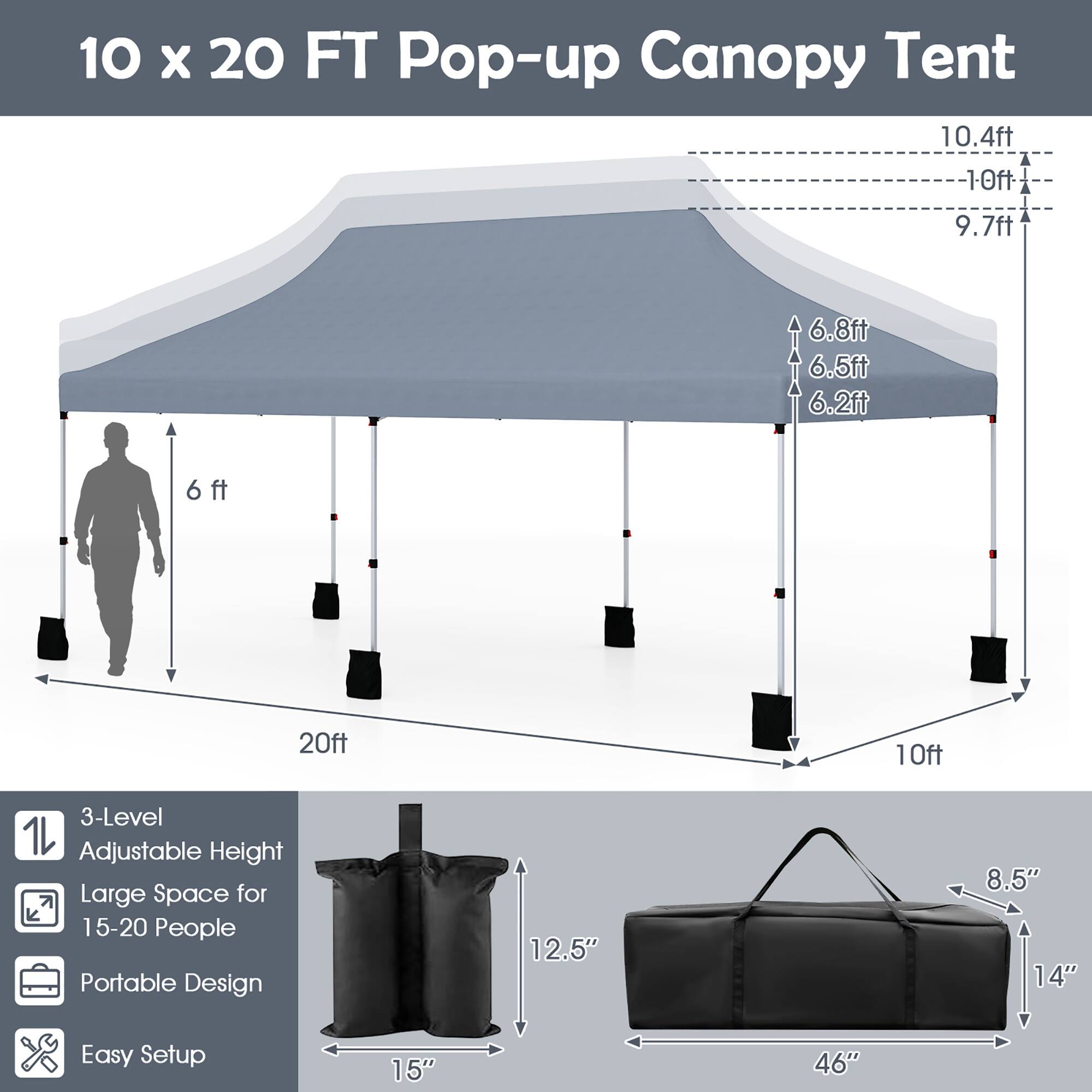 10 x 20 FT Pop-up Canopy Tent

- 10.4 ft
- 10 ft
- 9.7 ft
- 6.8 ft
- 6.5 ft
- 6.2 ft
- 6 ft
- 20 ft
- 10 ft

Features:
- 3-Level Adjustable Height
- Large Space for 15-20 People
- Portable Design
- Easy Setup

Dimensions:
- 12.5" x 8.5" x 14"
- 15" x 46"