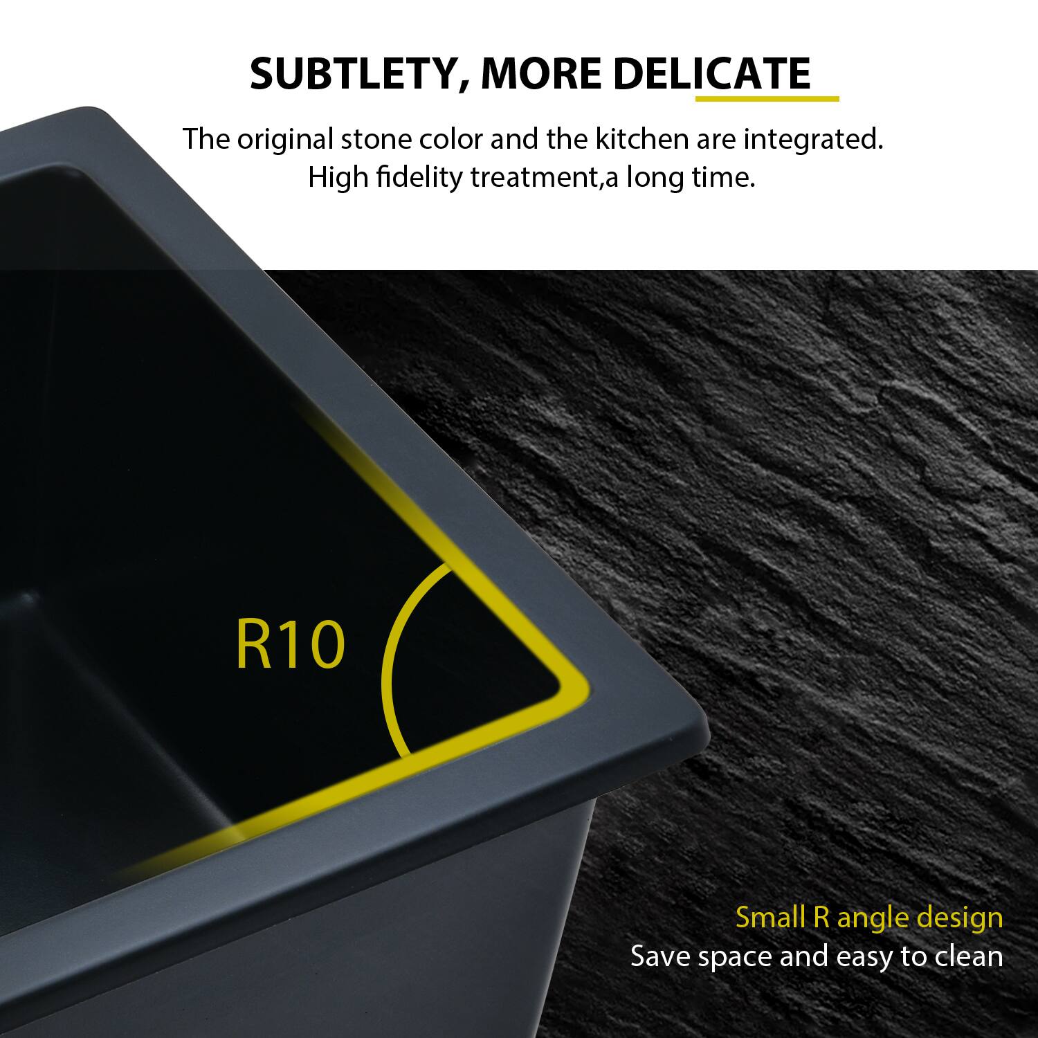 SUBTLETY, MORE DELICATE

The original stone color and the kitchen are integrated. High fidelity treatment, a long time.

R10

Small R angle design
Save space and easy to clean