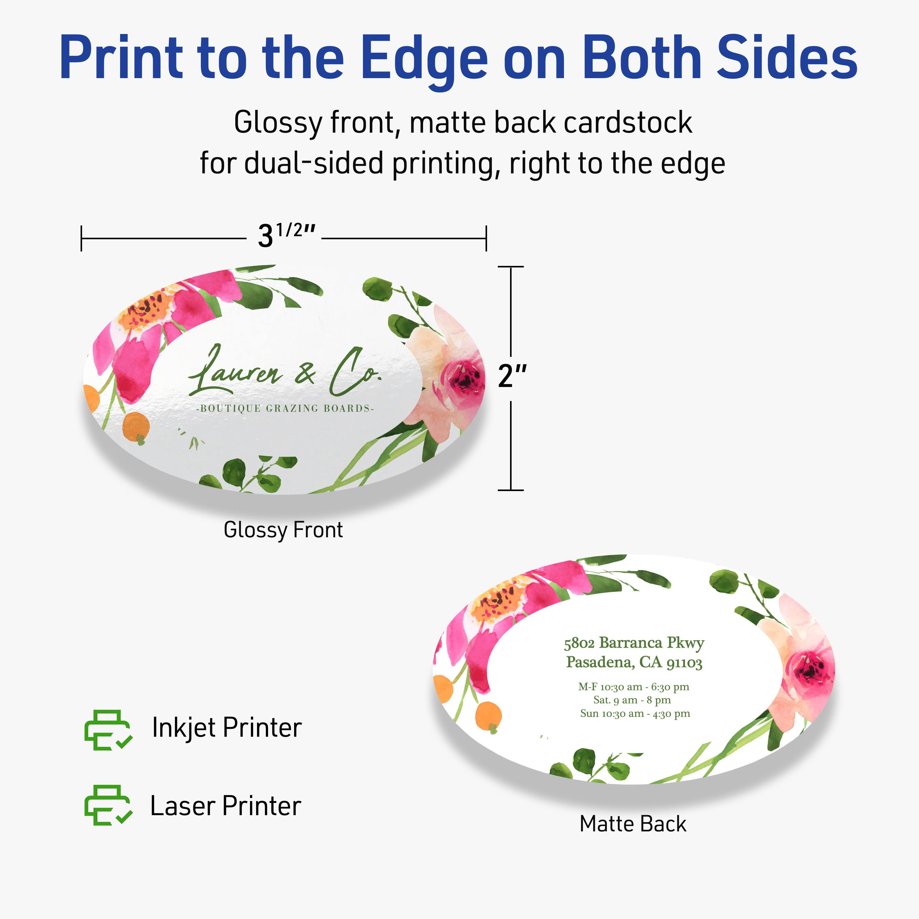 Print to the Edge on Both Sides  
Glossy front, matte back cardstock for dual-sided printing, right to the edge  

3 1/2"  
2"  

Glossy Front  
Matte Back  

Inkjet Printer  
Laser Printer  

5802 Barranca Pkwy  
Pasadena, CA 91103  
M-F 10:30 am - 6:30 pm  
Sat. 9 am - 8 pm  
Sun 10:30 am - 4:30 pm  

Lauren & Co.  
-BOUTIQUE GRAZING BOARDS-