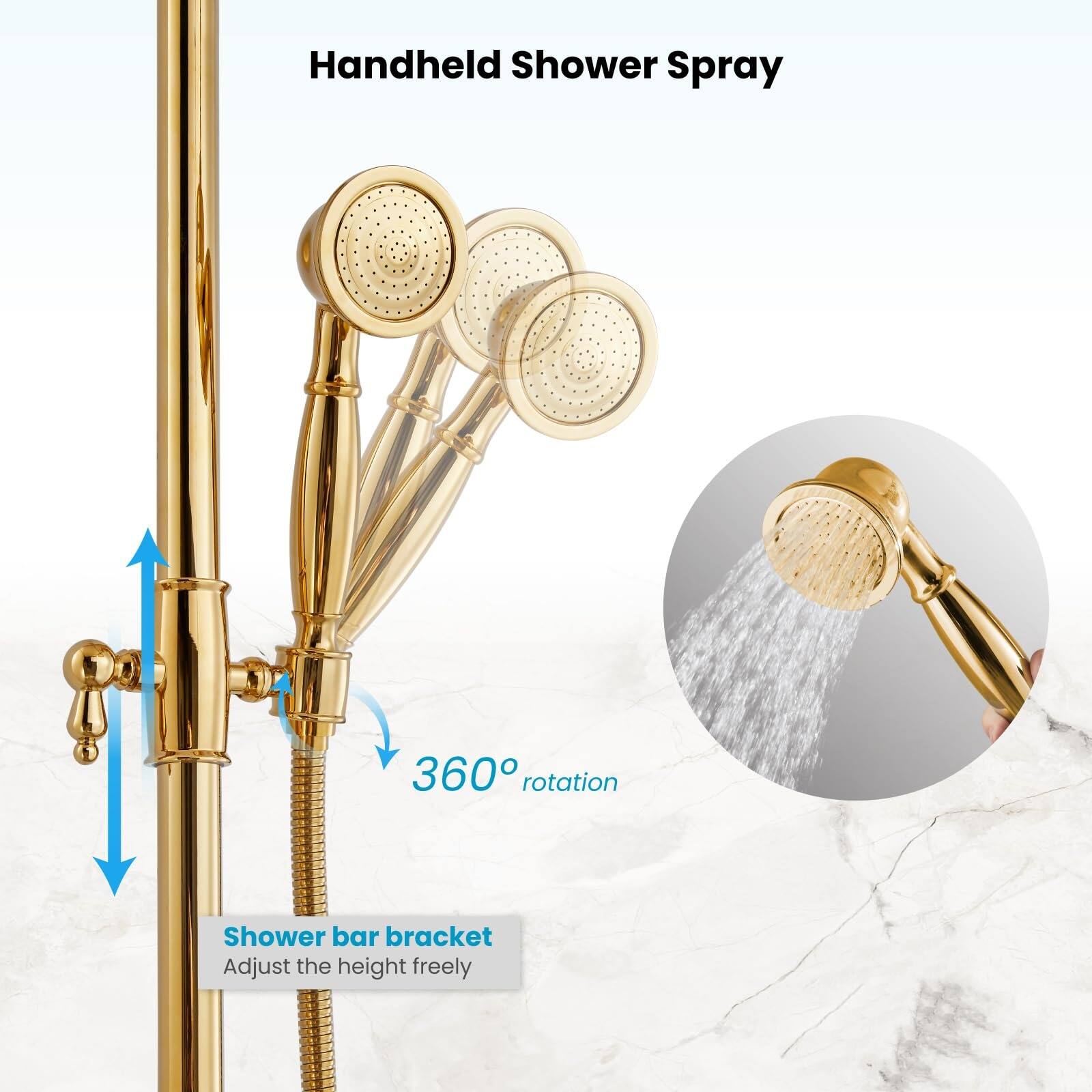 Handheld Shower Spray

360° rotation

Shower bar bracket
Adjust the height freely