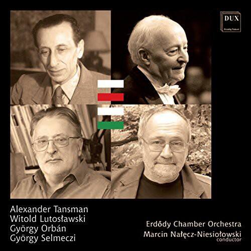 DUX  
Hungarian Music

Alexander Tansman  
Witold Lutosławski  
György Orbán  
György Selmeczi  

Erdődy Chamber Orchestra  
Marcin Nalecz-Niesiołowski  
conductor