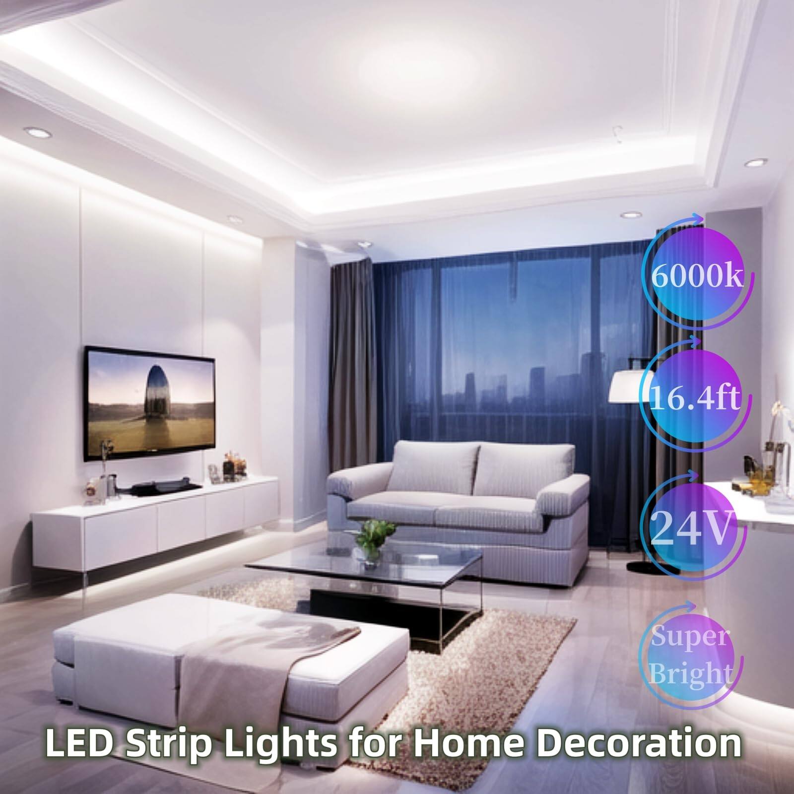 6000k  
16.4ft  
24V  
Super Bright  
LED Strip Lights for Home Decoration