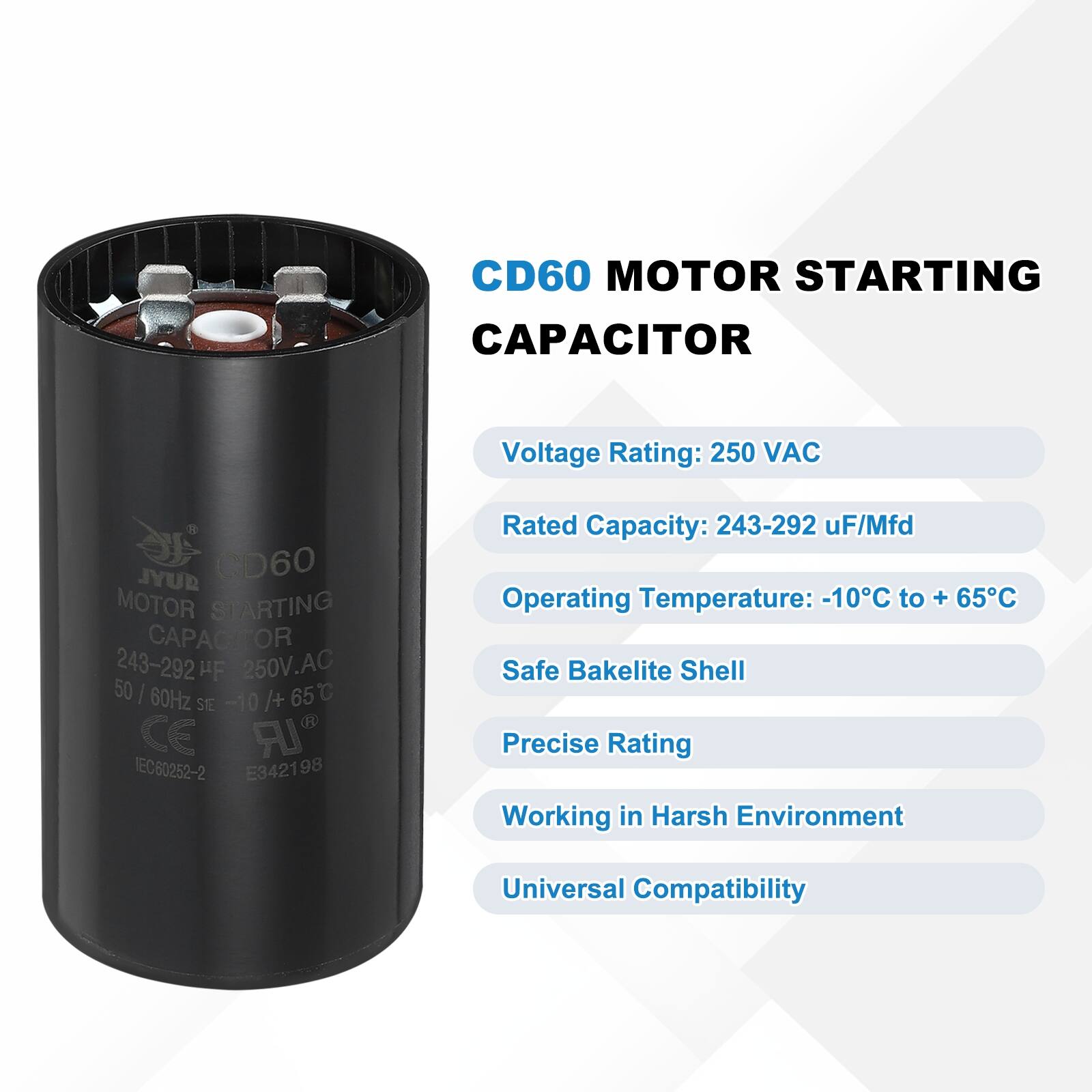 CD60 MOTOR STARTING CAPACITOR  
Voltage Rating: 250 VAC  
Rated Capacity: 243-292 uF/Mfd  
Operating Temperature: -10°C to +65°C  
Safe Bakelite Shell  
Precise Rating  
Working in Harsh Environment  
Universal Compatibility  

CD60 MOTOR STARTING CAPACITOR  
Voltage Rating: 250 VAC  
Rated Capacity: 243-292 uF/Mfd  
Operating Temperature: -10°C to +65°C  
Safe Bakelite Shell  
Precise Rating  
Working in Harsh Environment  
Universal Compatibility