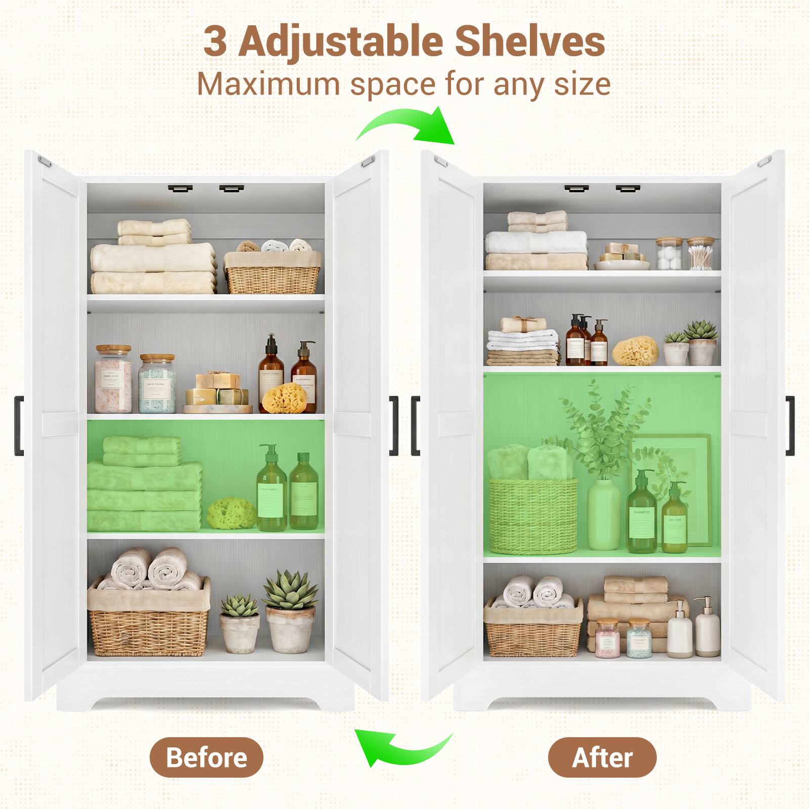 3 Adjustable Shelves  
Maximum space for any size  
Before After
