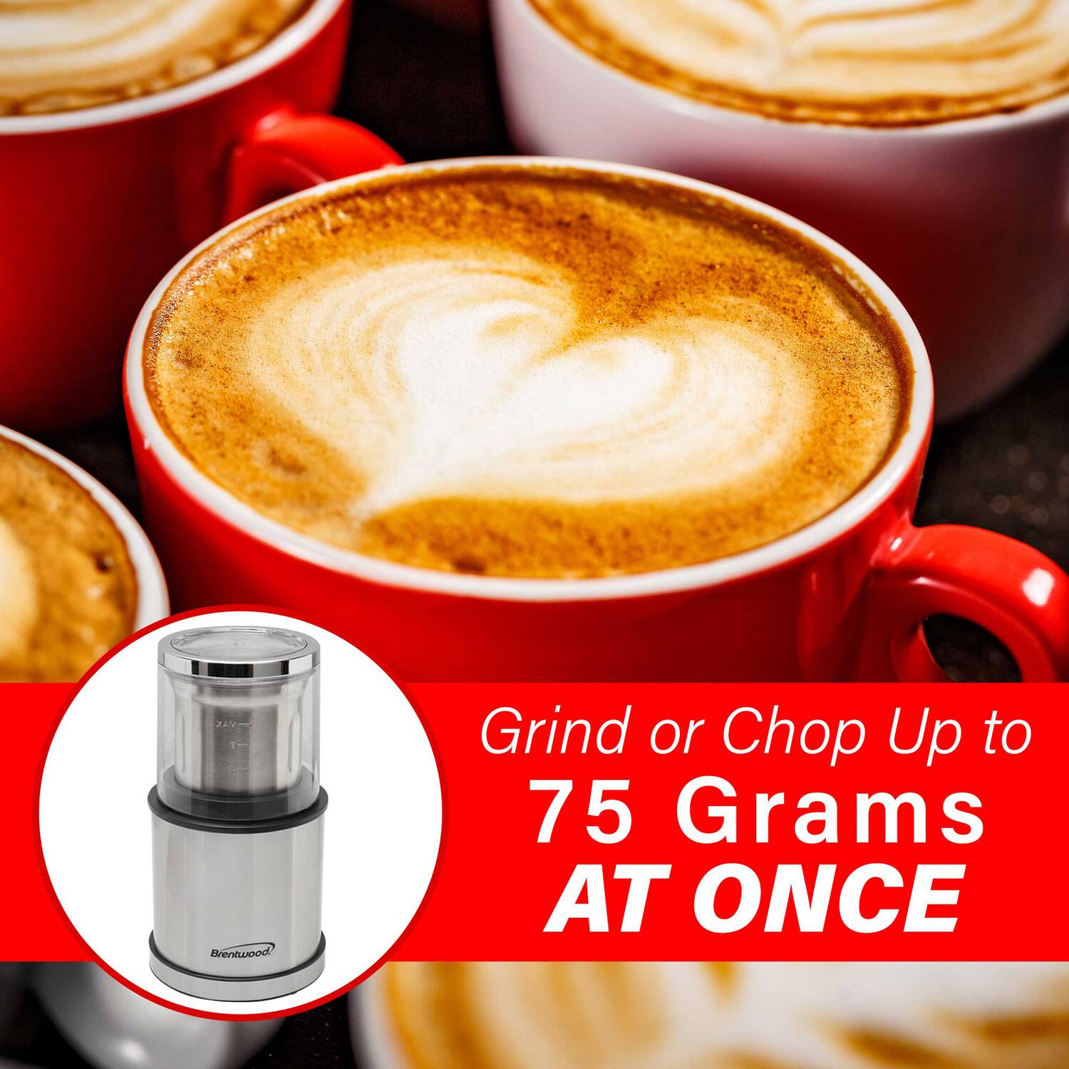 Grind or Chop Up to 75 Grams AT ONCE