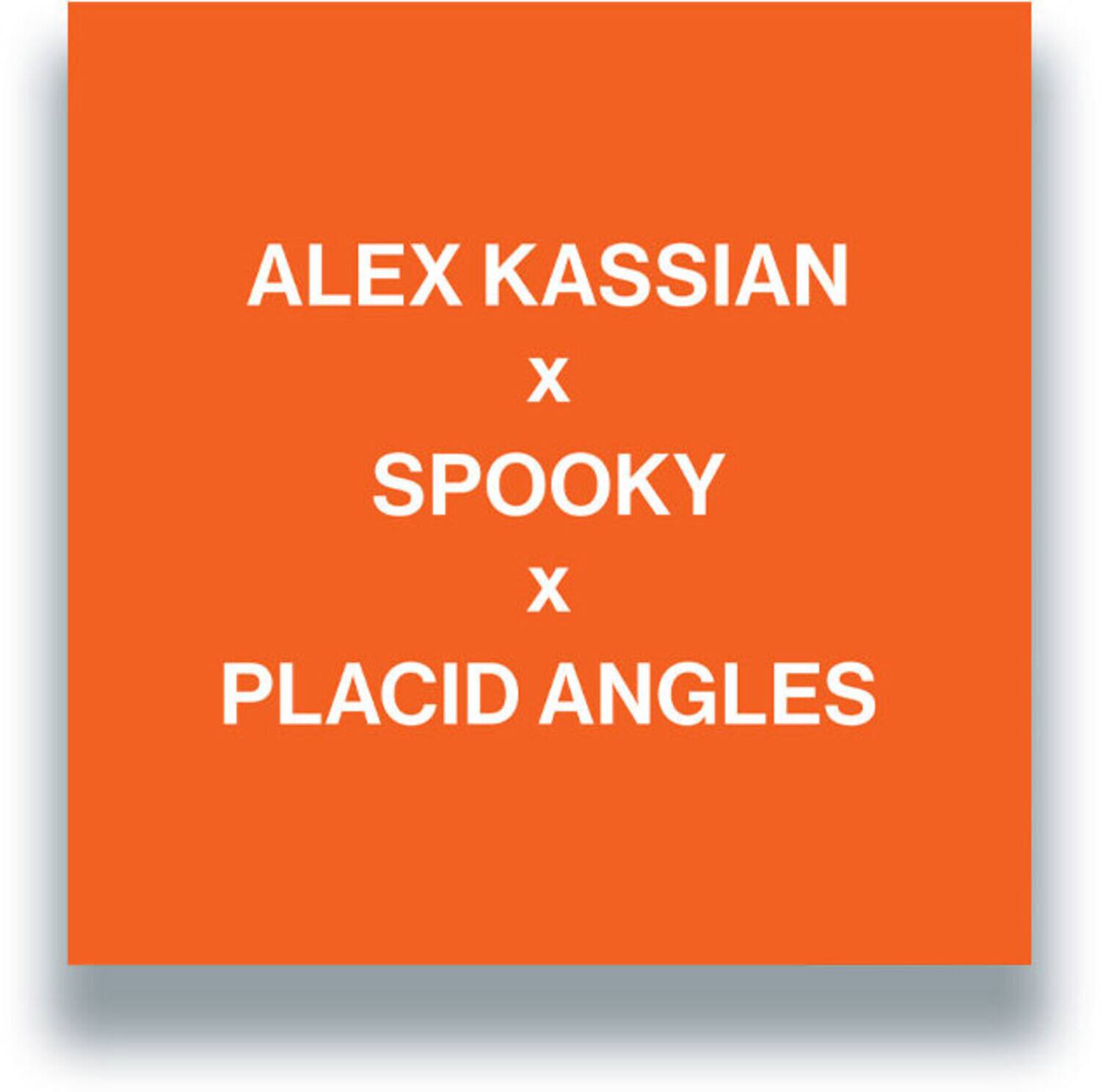 ALEX KASSIAN  
x  
SPOOKY  
x  
PLACID ANGLES