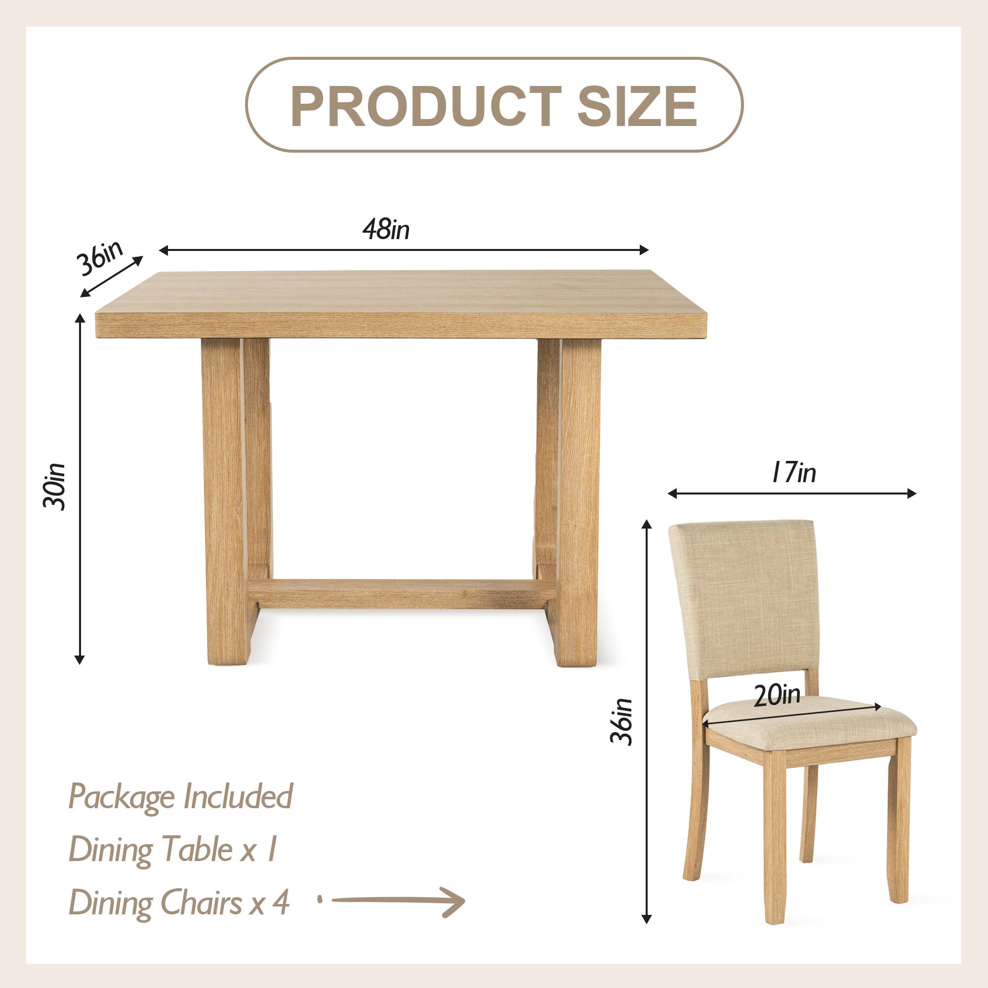 PRODUCT SIZE  
36in x 48in x 30in x 17in  

Package Included  
Dining Table x 1  
Dining Chairs x 4  
36in x 20in