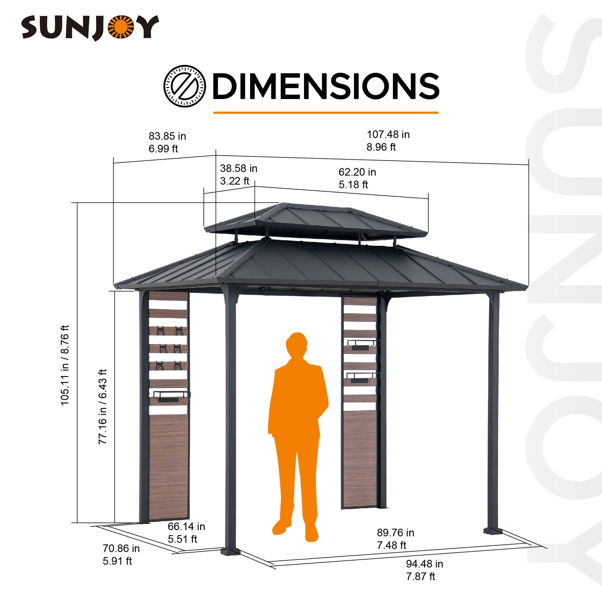 SUNJOY DIMENSIONS

- 83.85 in / 6.99 ft
- 107.48 in / 8.96 ft
- 38.58 in / 3.22 ft
- 62.20 in / 5.18 ft
- 105.11 in / 8.76 ft
- 77.16 in / 6.43 ft
- 70.86 in / 5.91 ft
- 66.14 in / 5.51 ft
- 89.76 in / 7.48 ft
- 94.48 in / 7.87 ft
