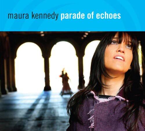 Maura Kennedy - Parade of Echoes   - COMPACT DISCS [CD] price history on PriceWatchPro