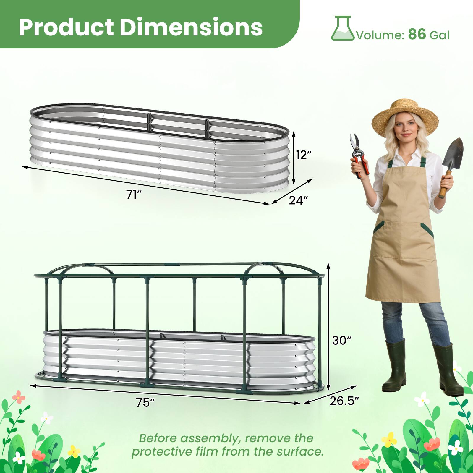 Product Dimensions  
Volume: 86 Gal  

- 71" (length)  
- 24" (width)  
- 12" (height)  

- 75" (length)  
- 30" (width)  
- 26.5" (height)  

Before assembly, remove the protective film from the surface.
