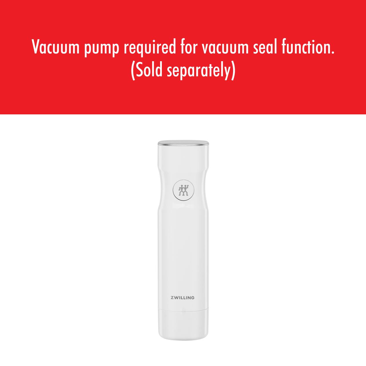Vacuum pump required for vacuum seal function. (Sold separately)  
ZWILLING