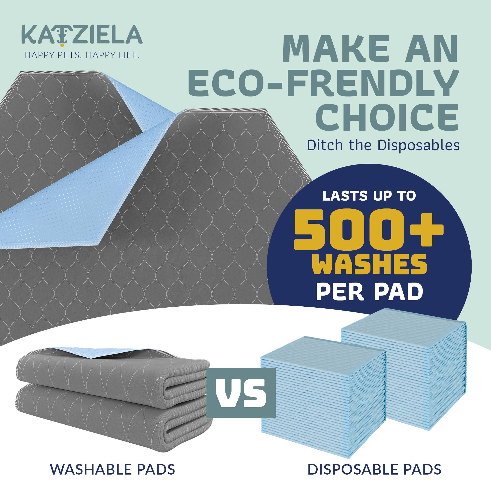 KATZIELA  
HAPPY PETS, HAPPY LIFE.  

MAKE AN ECO-FRIENDLY CHOICE  
Ditch the Disposables  

LASTS UP TO 500+ WASHES PER PAD  

WASHABLE PADS  
VS  
DISPOSABLE PADS