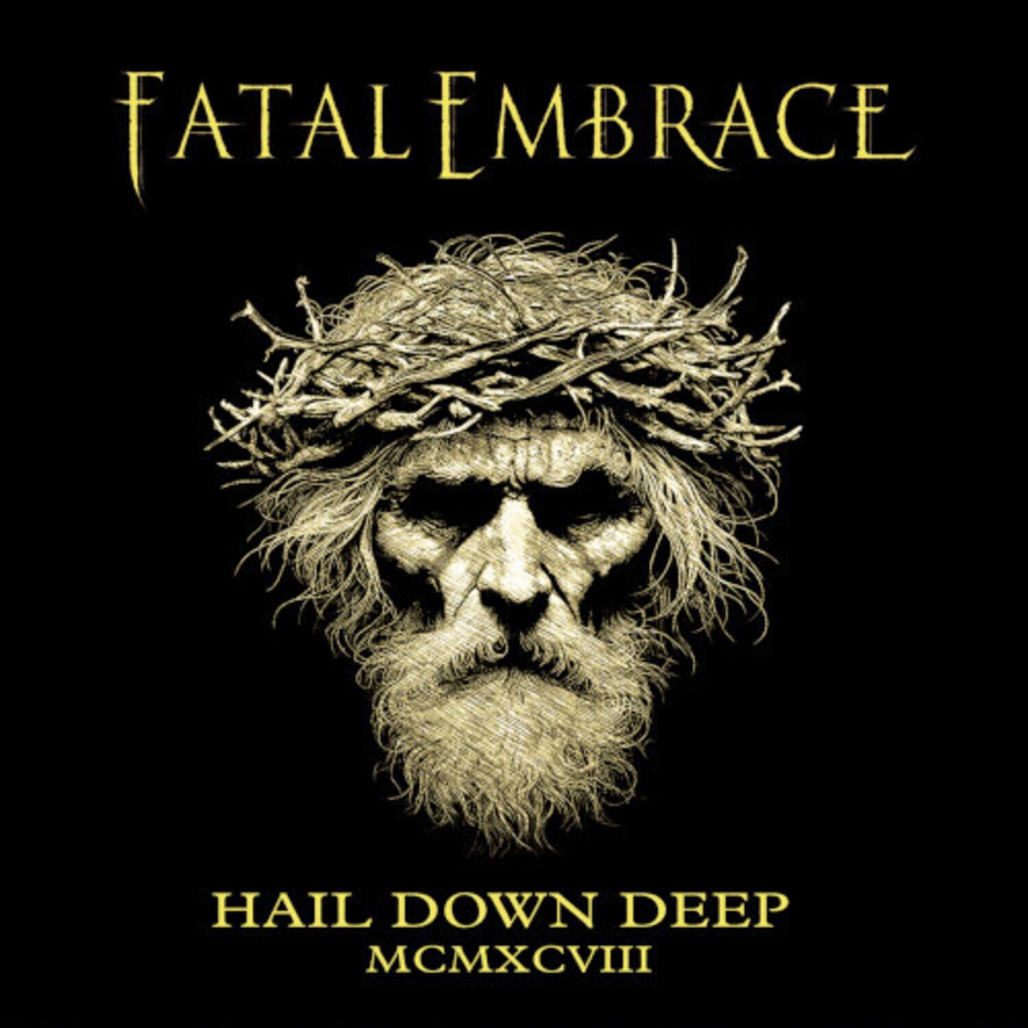 FATAL EMBRACE

HAIL DOWN DEEP

MCMXCVIII