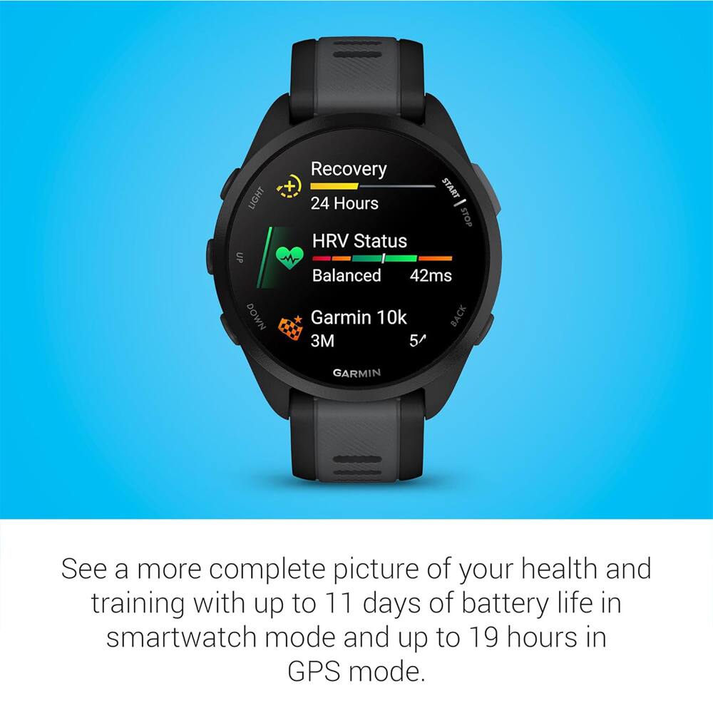 LIGHT UP DOWN  
Recovery + 24 Hours  
HRV Status I Balanced 42ms  
Garmin 10k BACK 3M 5  

See a more complete picture of your health and training with up to 11 days of battery life in smartwatch mode and up to 19 hours in GPS mode.