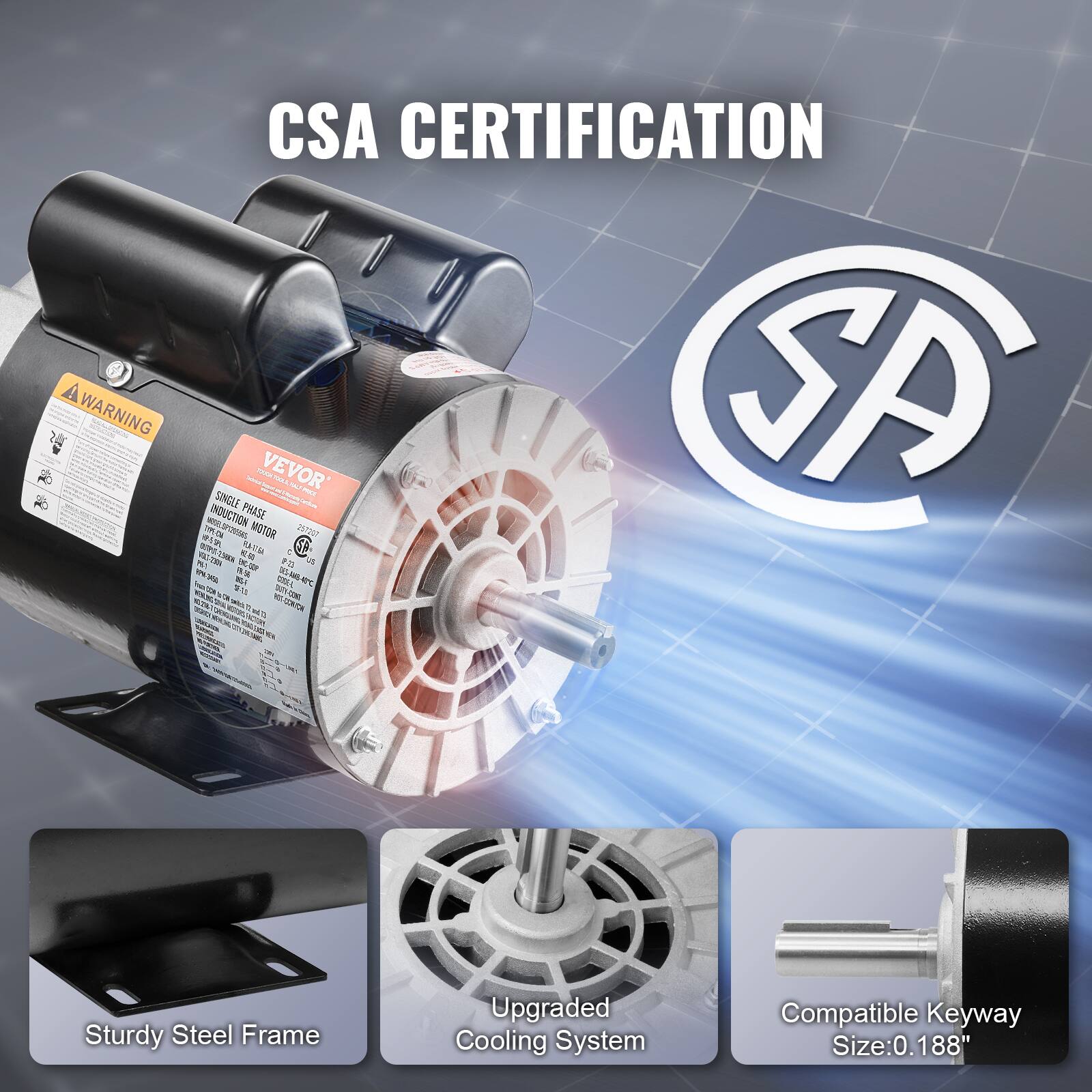 WARNING  
CSA CERTIFICATION INDUCTION SINGLE PHASE MOTOR VEVOR 257207 PRICE SA TYPE CH OUTRIE PL RACEBA C 2,900W 42.50 #-23 us 8% %) 18.56   FU  BUTY-COND CODE L  8:28 NUT-COMICH NOTO EN  

Sturdy Steel Frame  
Upgraded Cooling System  
Compatible Keyway Size: 0.188"