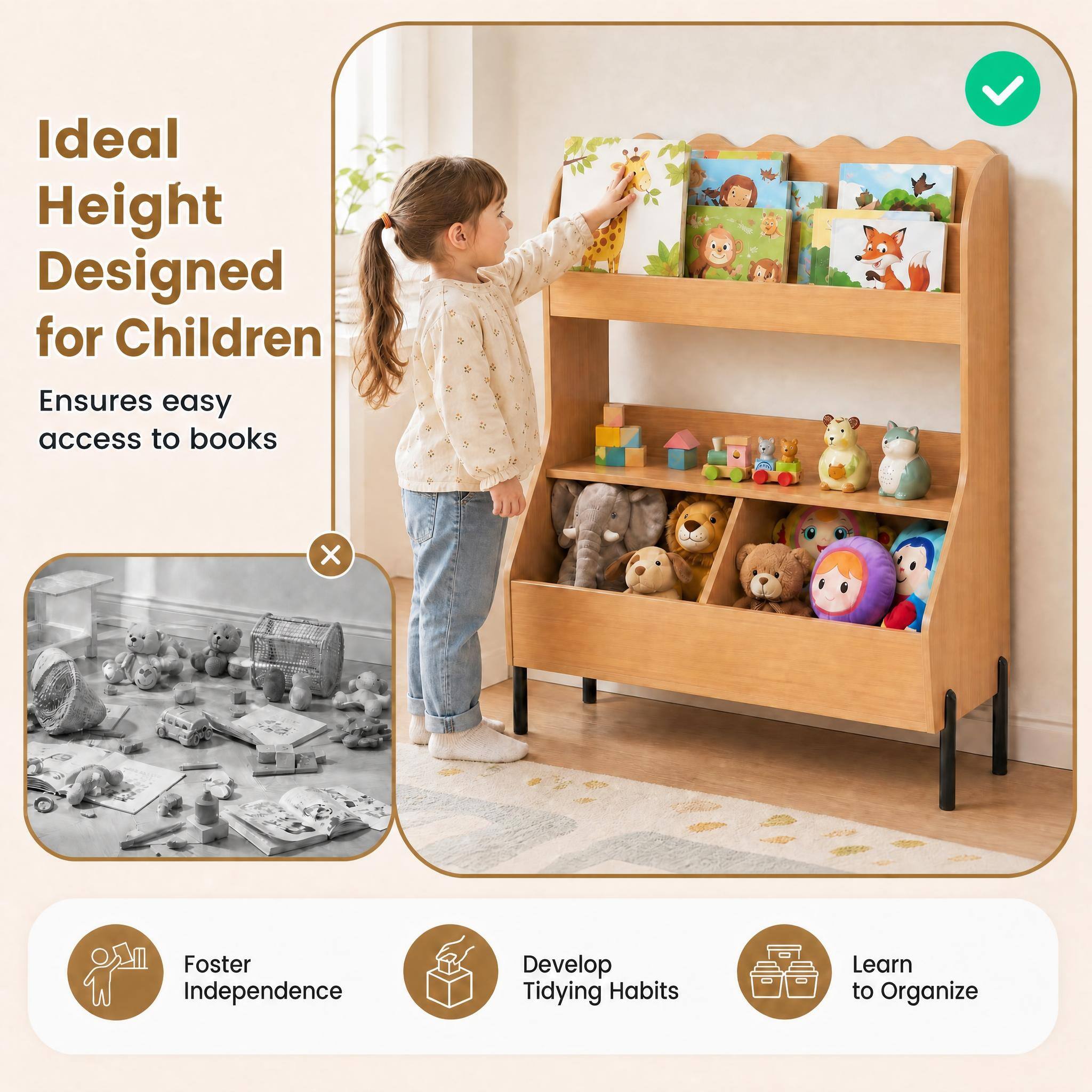 Ideal Height Designed for Children  
Ensures easy access to books  
Foster Independence  
Develop Tidying Habits  
Learn to Organize