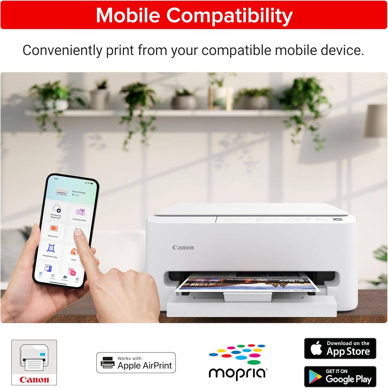 Mobile Compatibility  
Conveniently print from your compatible mobile device.  

- Canon  
- Works with Apple AirPrint  
- mopria  

Download on the App Store  
GET IT ON Google Play