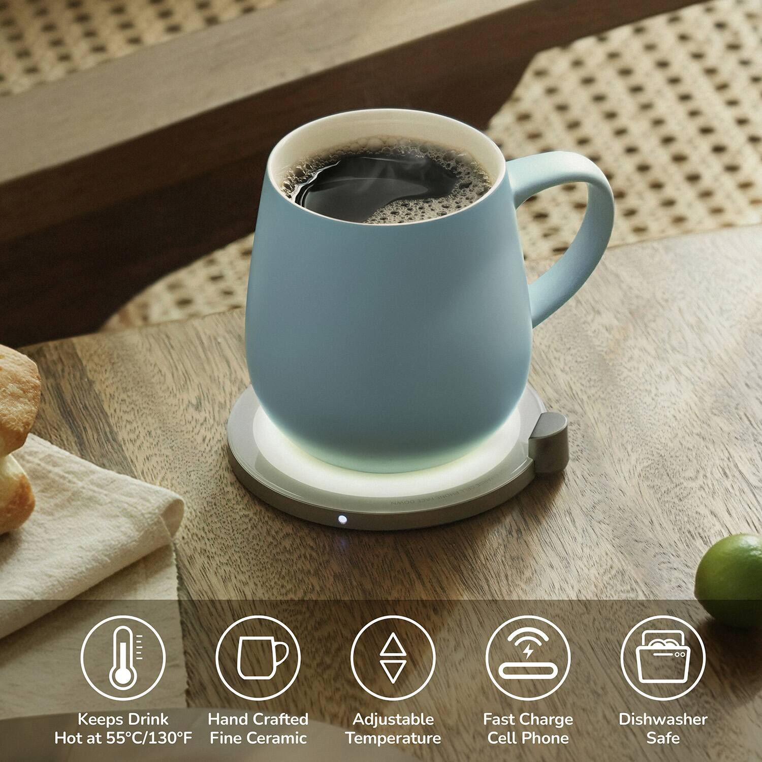 Keeps Drink Hot at 55°C/130°F  
Hand Crafted Fine Ceramic  
Adjustable Temperature  
Fast Charge Cell Phone  
Dishwasher Safe