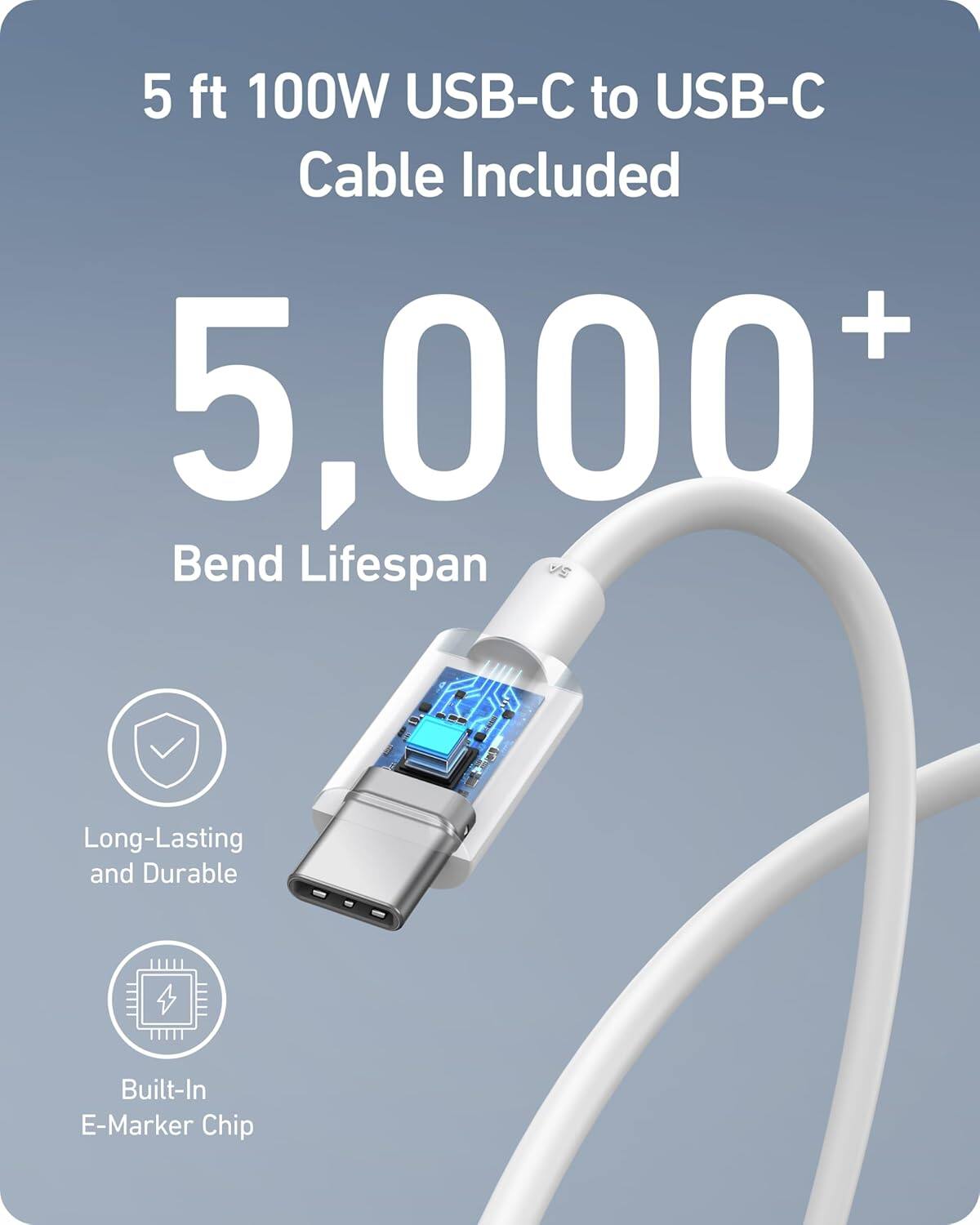 5 ft 100W USB-C to USB-C Cable Included + 5,000 Bend Lifespan Long-Lasting and Durable Built-In E-Marker Chip