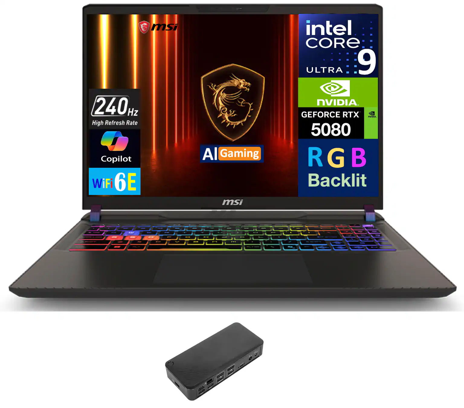 MSI Intel Core Ultra 9  
240Hz High Refresh Rate  
Copilot  
WiFi 6E  
AI Gaming  
NVIDIA GeForce RTX 5080  
RGB Backlit