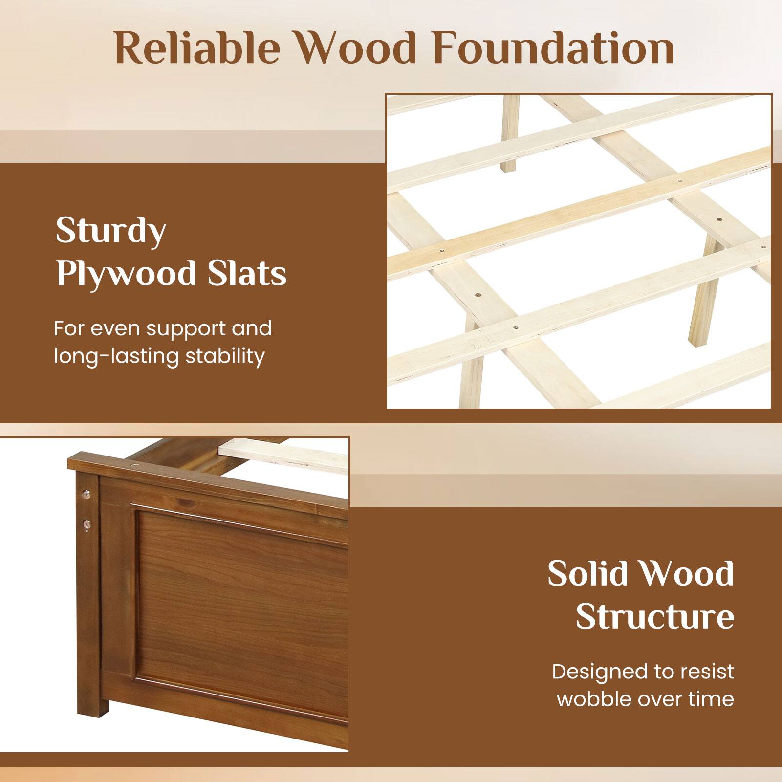 Reliable Wood Foundation

Sturdy Plywood Slats  
For even support and long-lasting stability

Solid Wood Structure  
Designed to resist wobble over time