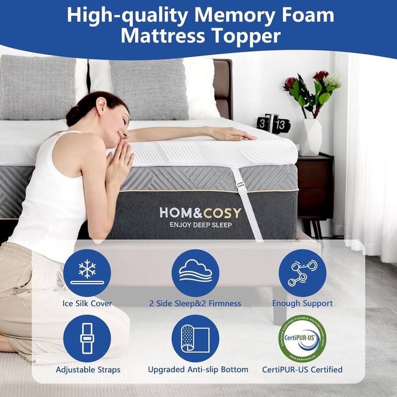 High-quality Memory Foam Mattress Topper

HOM & COSY
ENJOY DEEP SLEEP

- Ice Silk Cover
- 2 Side Sleep & 2 Firmness
- Enough Support
- Adjustable Straps
- Upgraded Anti-slip Bottom
- CertiPUR-US Certified